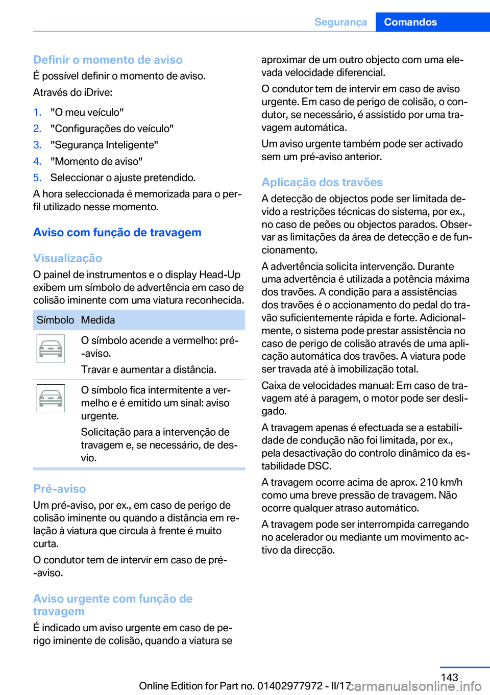 BMW 3 SERIES 2017  Manual do condutor (in Portuguese) �D�e�f�i�n�i�r��o��m�o�m�e�n�t�o��d�e��a�v�i�s�o
�É� �p�o�s�s�