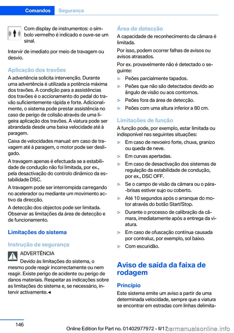 BMW 3 SERIES 2017  Manual do condutor (in Portuguese) �C�o�m� �d�i�s�p�l�a�y� �d�e� �i�n�s�t�r�u�m�e�n�t�o�s�:� �o� �s�