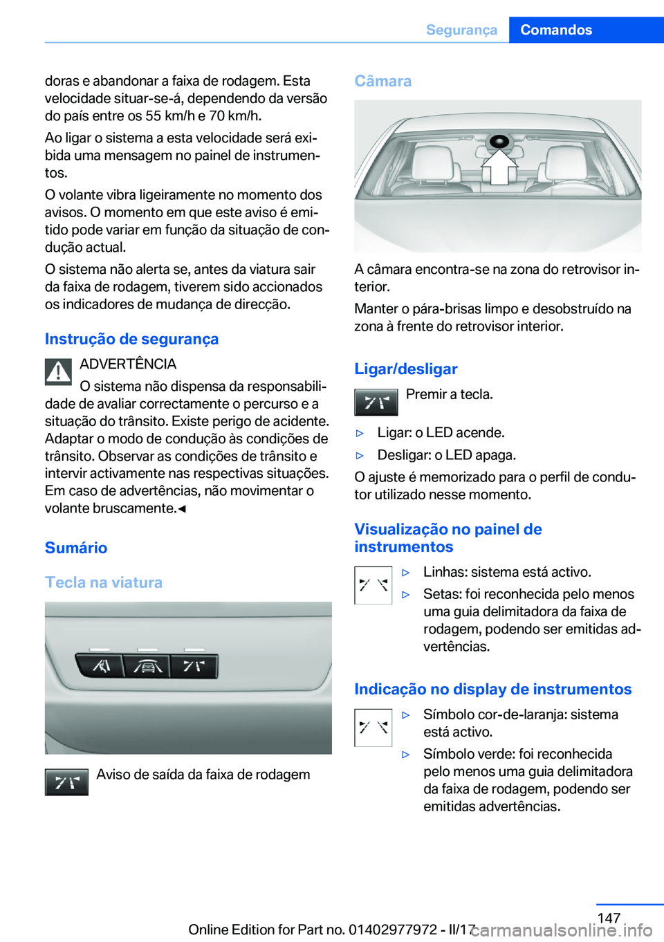 BMW 3 SERIES 2017  Manual do condutor (in Portuguese) �d�o�r�a�s� �e� �a�b�a�n�d�o�n�a�r� �a� �f�a�i�x�a� �d�e� �r�o�d�a�g�e�m�.� �E�s�t�a�v�e�l�o�c�i�d�a�d�e� �s�i�t�u�a�r�-�s�e�-�á�,� �d�e�p�e�n�d�e�n�d�o� �d�a� �v�e�r�s�ã�o
�d�o� �p�a�