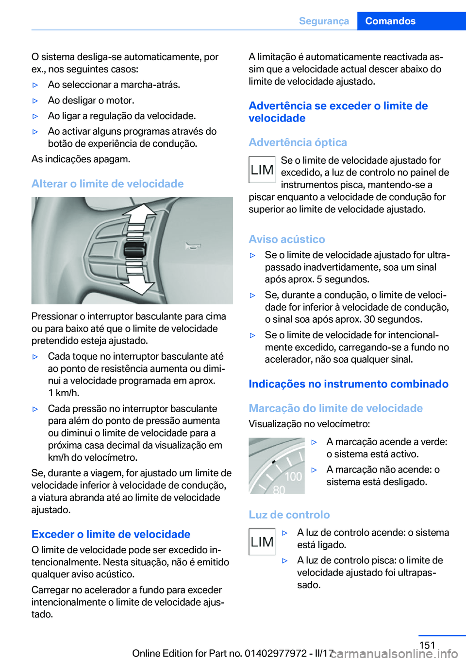 BMW 3 SERIES 2017  Manual do condutor (in Portuguese) �O� �s�i�s�t�e�m�a� �d�e�s�l�i�g�a�-�s�e� �a�u�t�o�m�a�t�i�c�a�m�e�n�t�e�,� �p�o�r
�e�x�.�,� �n�o�s� �s�e�g�u�i�n�t�e�s� �c�a�s�o�s�:y�A�o� �s�e�l�e�c�c�i�o�n�a�r� �a� �m�a�r�c�h�a�-�a�t�r�á�s�.y�A
