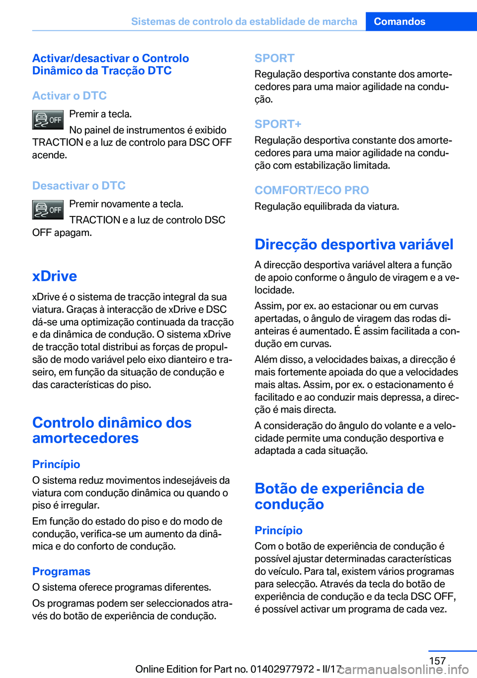 BMW 3 SERIES 2017  Manual do condutor (in Portuguese) �A�c�t�i�v�a�r�/�d�e�s�a�c�t�i�v�a�r��o��C�o�n�t�r�o�l�o
�D�i�n�â�m�i�c�o��d�a��T�r�a�c�