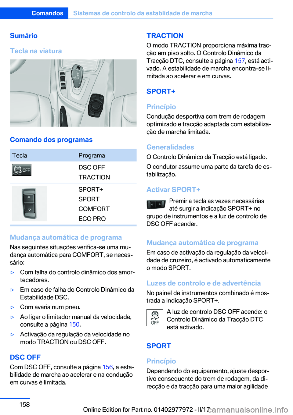 BMW 3 SERIES 2017  Manual do condutor (in Portuguese) �S�u�m�á�r�i�o
�T�e�c�l�a��n�a��v�i�a�t�u�r�a
�C�o�m�a�n�d�o��d�o�s��p�r�o�g�r�a�m�a�s
�T�e�c�l�a�P�r�o�g�r�a�m�a�D�S�C� �O�F�F
�T�R�A�C�T�I�O�N�S�P�O�R�T�+
�S�P�O�R�T
�C�O�M�F�O�R�T
�E�C�O� �P�R
