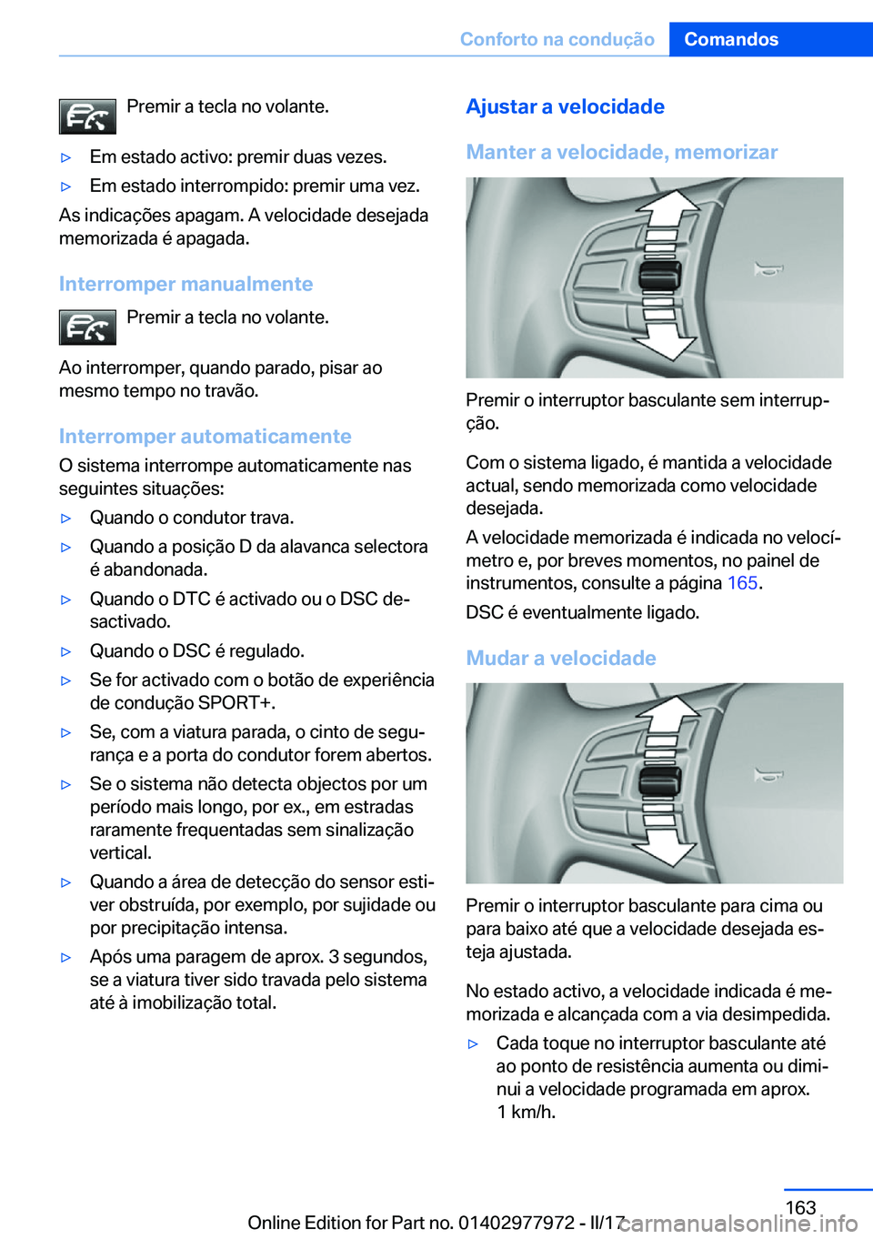 BMW 3 SERIES 2017  Manual do condutor (in Portuguese) �P�r�e�m�i�r� �a� �t�e�c�l�a� �n�o� �v�o�l�a�n�t�e�.y�E�m� �e�s�t�a�d�o� �a�c�t�i�v�o�:� �p�r�e�m�i�r� �d�u�a�s� �v�e�z�e�s�.y�E�m� �e�s�t�a�d�o� �i�n�t�e�r�r�o�m�p�i�d�o�:� �p�r�e�m�i�r� �u�m�a� �v