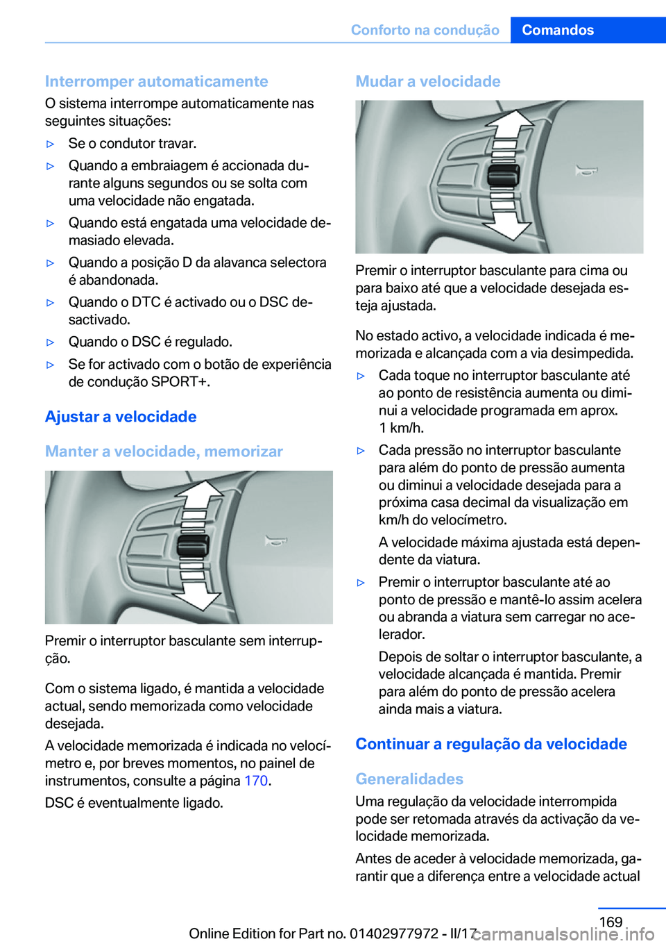 BMW 3 SERIES 2017  Manual do condutor (in Portuguese) �I�n�t�e�r�r�o�m�p�e�r��a�u�t�o�m�a�t�i�c�a�m�e�n�t�e�O� �s�i�s�t�e�m�a� �i�n�t�e�r�r�o�m�p�e� �a�u�t�o�m�a�t�i�c�a�m�e�n�t�e� �n�a�s
�s�e�g�u�i�n�t�e�s� �s�i�t�u�a�
