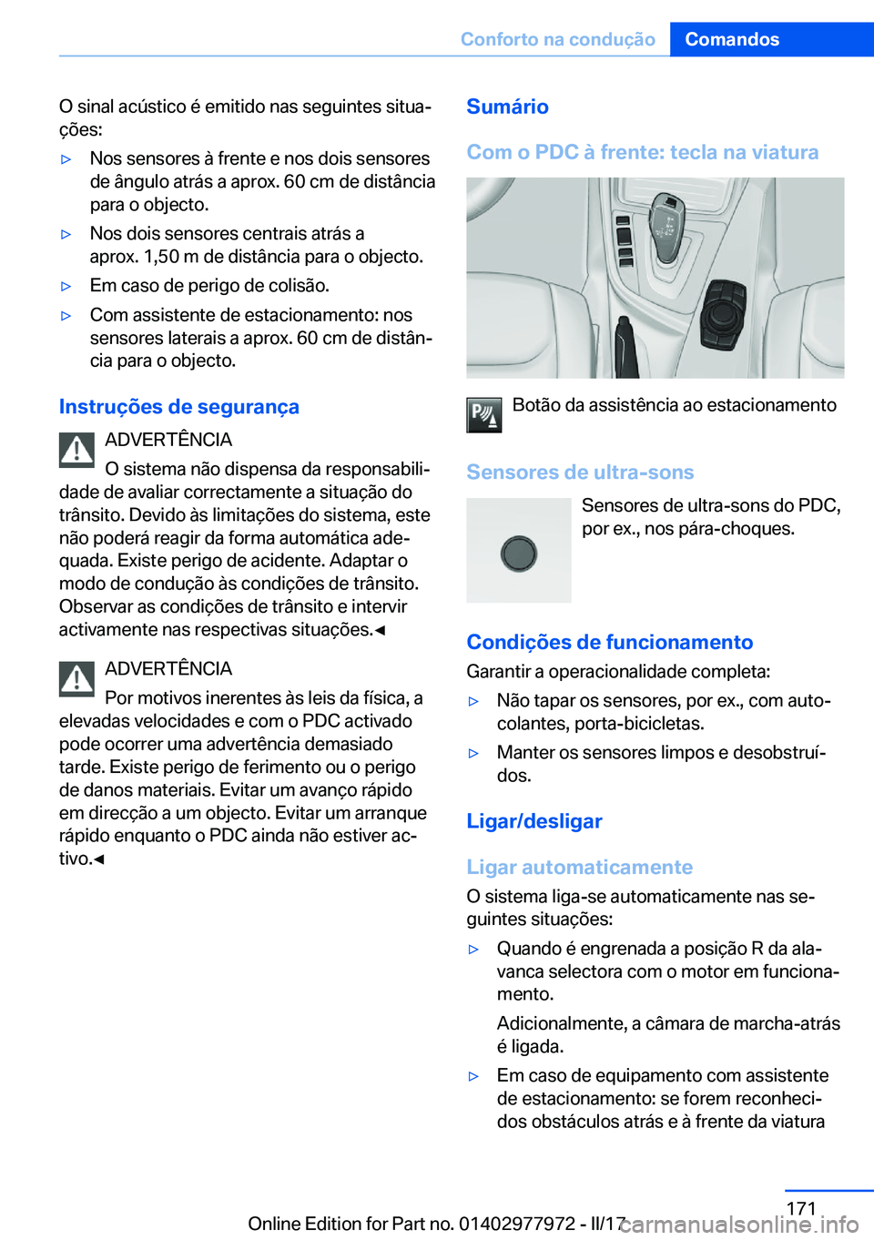 BMW 3 SERIES 2017  Manual do condutor (in Portuguese) �O� �s�i�n�a�l� �a�c�