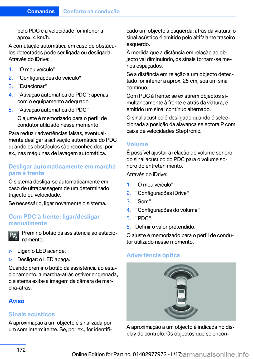 BMW 3 SERIES 2017  Manual do condutor (in Portuguese) �p�e�l�o� �P�D�C� �e� �a� �v�e�l�o�c�i�d�a�d�e� �f�o�r� �i�n�f�e�r�i�o�r� �a
�a�p�r�o�x�.� �4� �k�m�/�h�.
�A� �c�o�m�u�t�a�