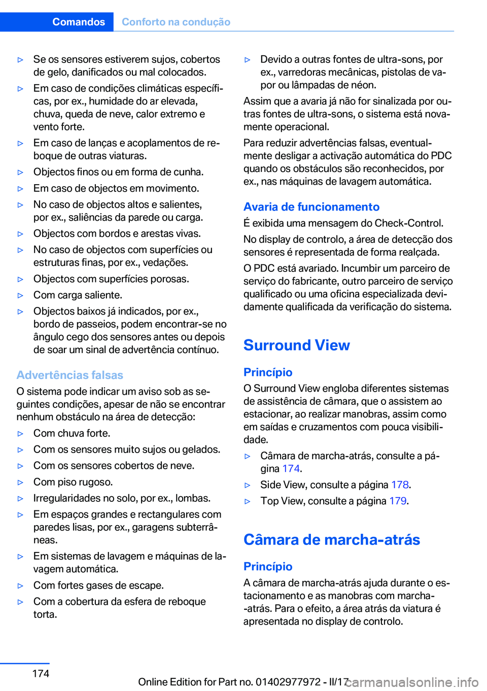 BMW 3 SERIES 2017  Manual do condutor (in Portuguese) y�S�e� �o�s� �s�e�n�s�o�r�e�s� �e�s�t�i�v�e�r�e�m� �s�u�j�o�s�,� �c�o�b�e�r�t�o�s
�d�e� �g�e�l�o�,� �d�a�n�i�f�i�c�a�d�o�s� �o�u� �m�a�l� �c�o�l�o�c�a�d�o�s�.y�E�m� �c�a�s�o� �d�e� �c�o�n�d�i�