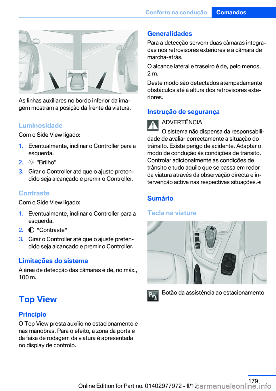 BMW 3 SERIES 2017  Manual do condutor (in Portuguese) �A�s� �l�i�n�h�a�s� �a�u�x�i�l�i�a�r�e�s� �n�o� �b�o�r�d�o� �i�n�f�e�r�i�o�r� �d�a� �i�m�aª
�g�e�m� �m�o�s�t�r�a�m� �a� �p�o�s�i�
