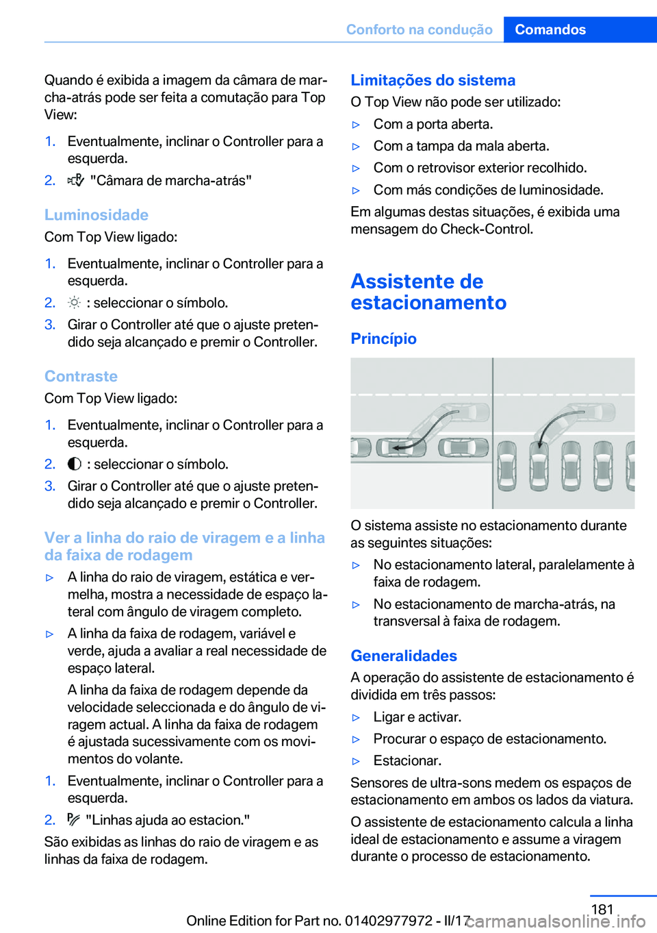 BMW 3 SERIES 2017  Manual do condutor (in Portuguese) �Q�u�a�n�d�o� �é� �e�x�i�b�i�d�a� �a� �i�m�a�g�e�m� �d�a� �c�â�m�a�r�a� �d�e� �m�a�rª�c�h�a�-�a�t�r�á�s� �p�o�d�e� �s�e�r� �f�e�i�t�a� �a� �c�o�m�u�t�a�