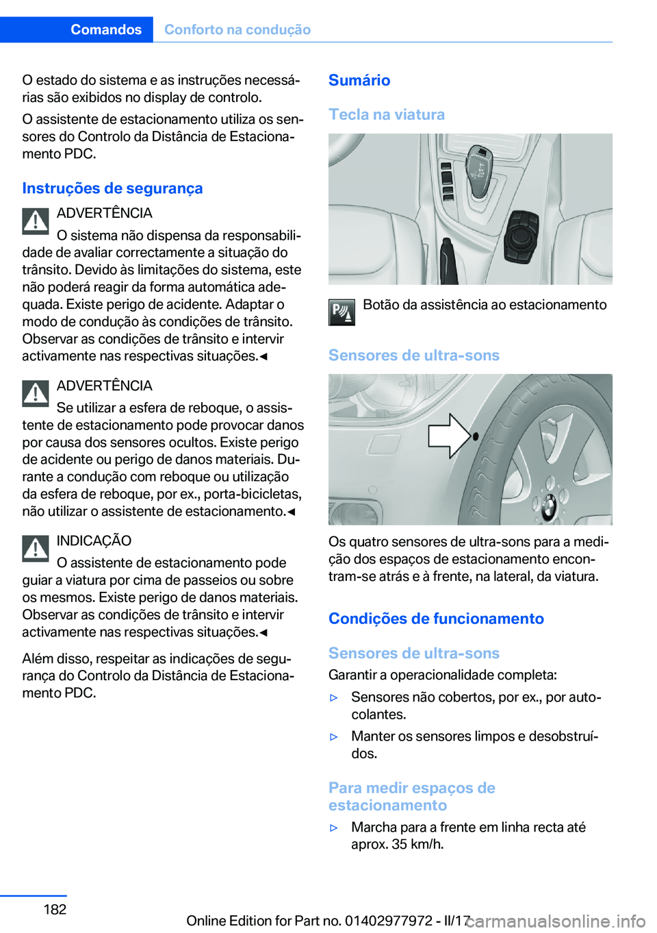 BMW 3 SERIES 2017  Manual do condutor (in Portuguese) �O� �e�s�t�a�d�o� �d�o� �s�i�s�t�e�m�a� �e� �a�s� �i�n�s�t�r�u�