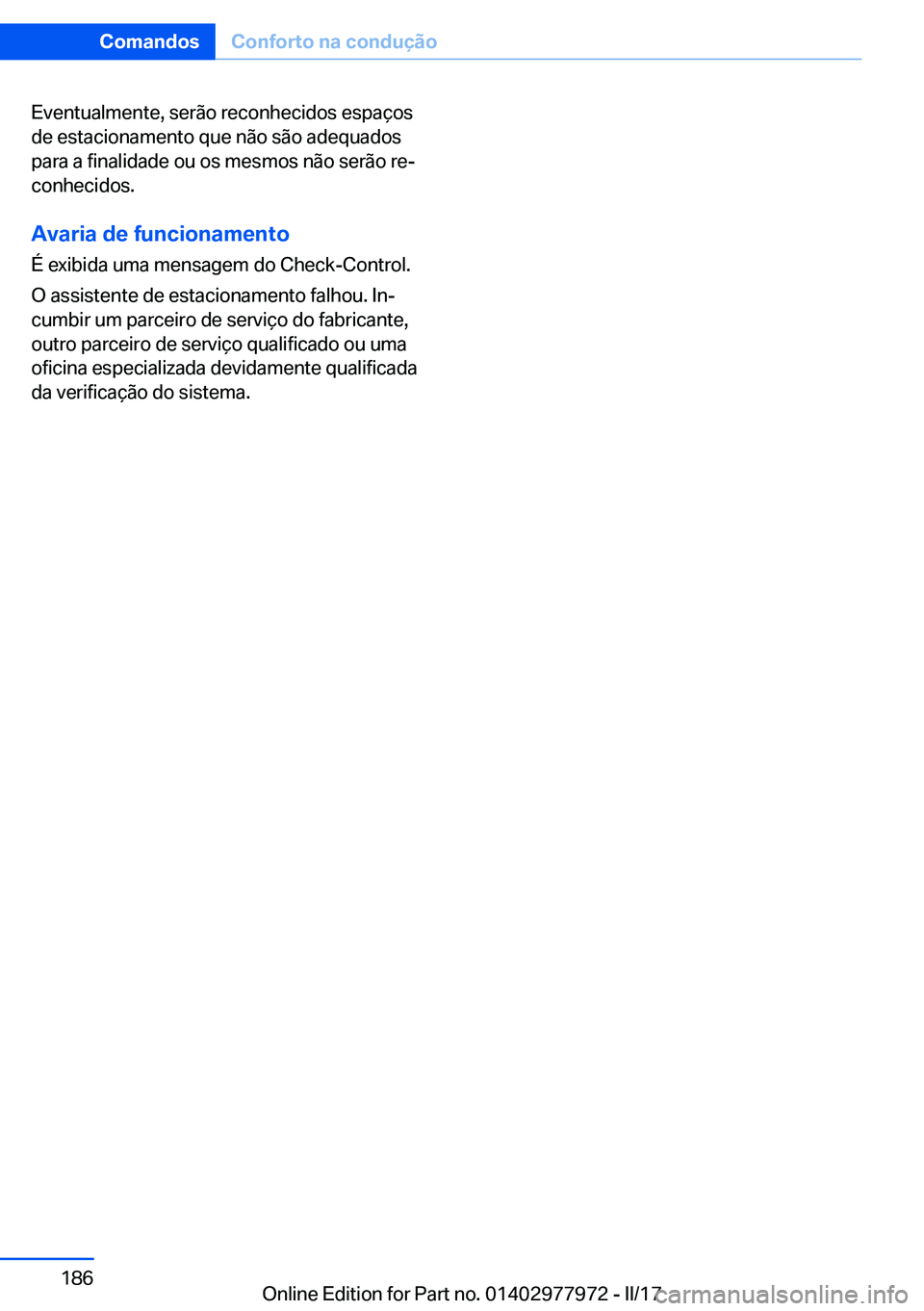 BMW 3 SERIES 2017  Manual do condutor (in Portuguese) �E�v�e�n�t�u�a�l�m�e�n�t�e�,� �s�e�r�ã�o� �r�e�c�o�n�h�e�c�i�d�o�s� �e�s�p�a�