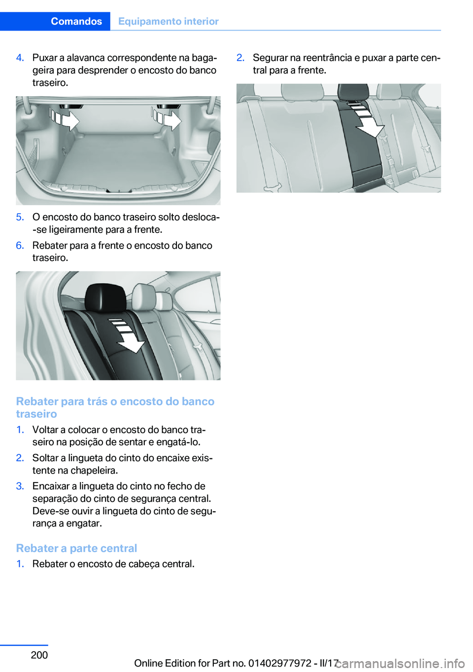 BMW 3 SERIES 2017  Manual do condutor (in Portuguese) �4�.�P�u�x�a�r� �a� �a�l�a�v�a�n�c�a� �c�o�r�r�e�s�p�o�n�d�e�n�t�e� �n�a� �b�a�g�aª�g�e�i�r�a� �p�a�r�a� �d�e�s�p�r�e�n�d�e�r� �o� �e�n�c�o�s�t�o� �d�o� �b�a�n�c�o
�t�r�a�s�e�i�r�o�.�5�.�O� �e�n�c�o