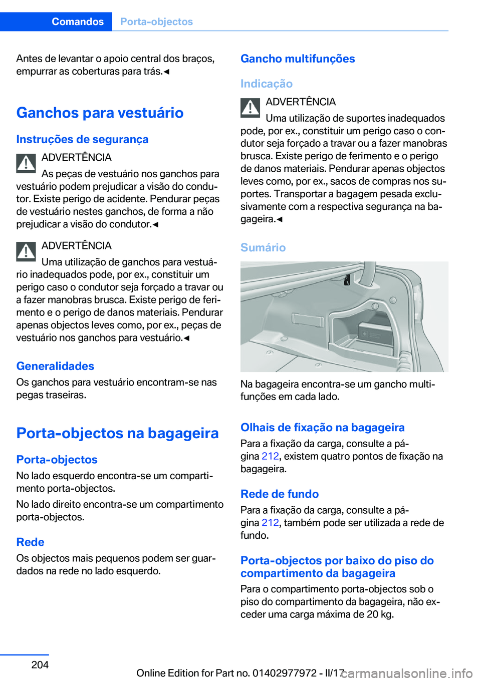 BMW 3 SERIES 2017  Manual do condutor (in Portuguese) �A�n�t�e�s� �d�e� �l�e�v�a�n�t�a�r� �o� �a�p�o�i�o� �c�e�n�t�r�a�l� �d�o�s� �b�r�a�