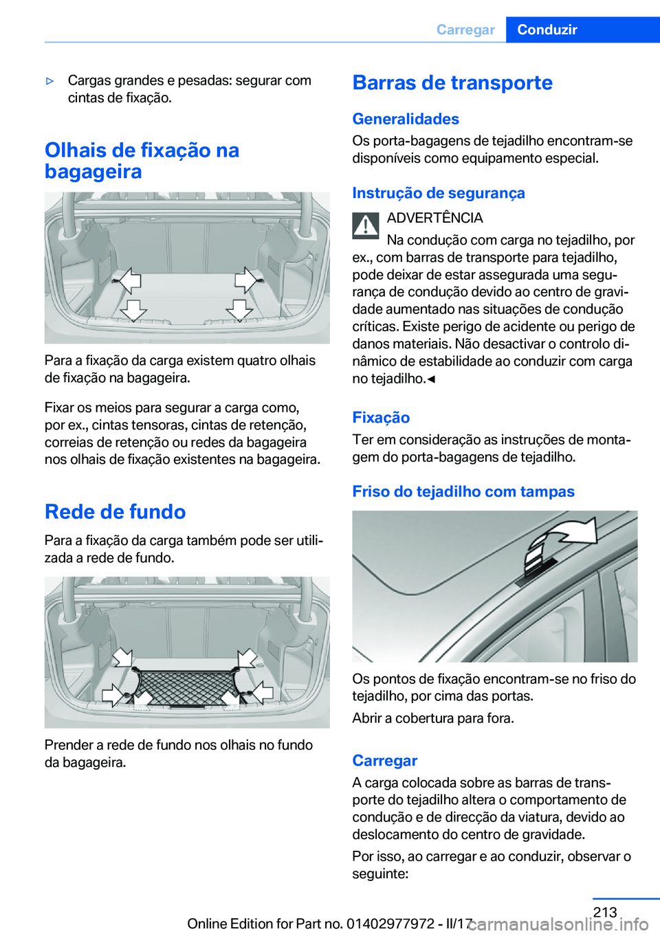 BMW 3 SERIES 2017  Manual do condutor (in Portuguese) y�C�a�r�g�a�s� �g�r�a�n�d�e�s� �e� �p�e�s�a�d�a�s�:� �s�e�g�u�r�a�r� �c�o�m
�c�i�n�t�a�s� �d�e� �f�i�x�a�