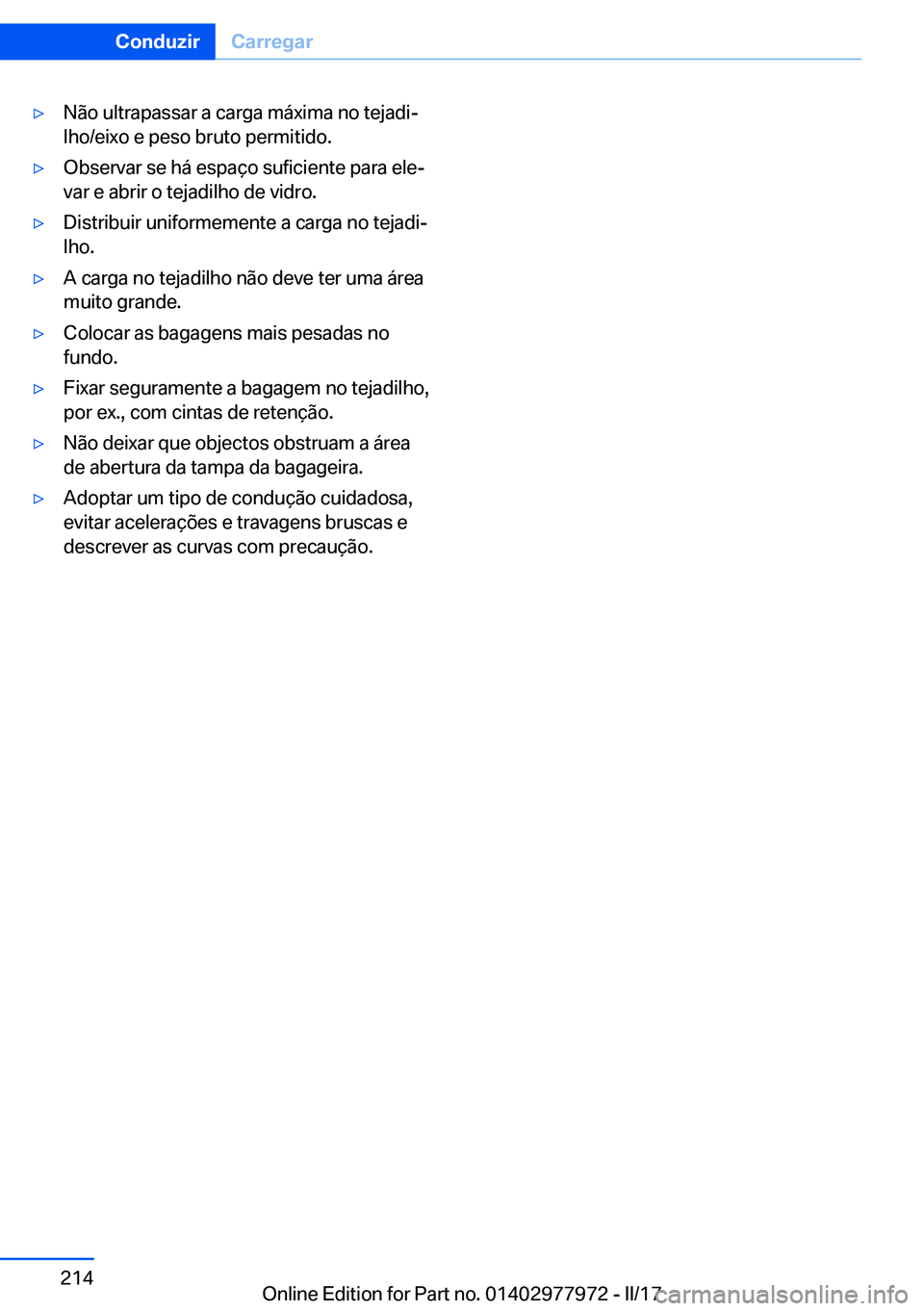 BMW 3 SERIES 2017  Manual do condutor (in Portuguese) y�N�ã�o� �u�l�t�r�a�p�a�s�s�a�r� �a� �c�a�r�g�a� �m�á�x�i�m�a� �n�o� �t�e�j�a�d�iª
�l�h�o�/�e�i�x�o� �e� �p�e�s�o� �b�r�u�t�o� �p�e�r�m�i�t�i�d�o�.y�O�b�s�e�r�v�a�r� �s�e� �h�á� �e�s�p�a�