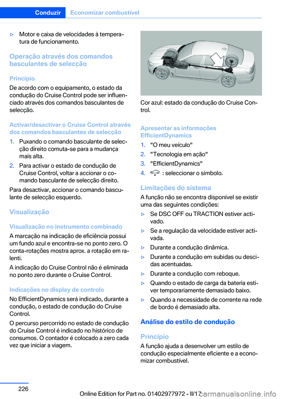BMW 3 SERIES 2017  Manual do condutor (in Portuguese) y�M�o�t�o�r� �e� �c�a�i�x�a� �d�e� �v�e�l�o�c�i�d�a�d�e�s� �à� �t�e�m�p�e�r�aª�t�u�r�a� �d�e� �f�u�n�c�i�o�n�a�m�e�n�t�o�.
�O�p�e�r�a�