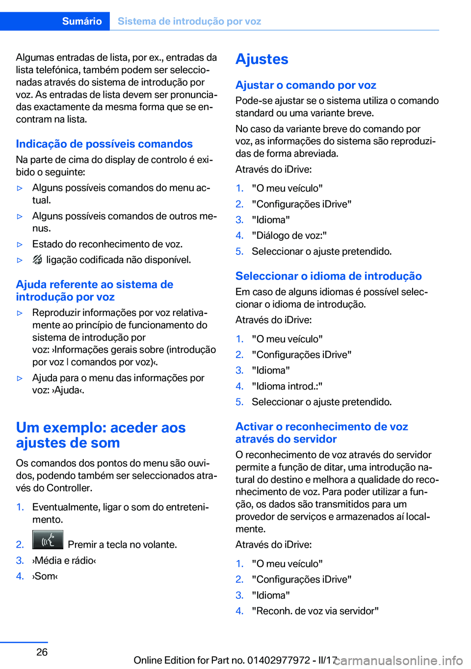 BMW 3 SERIES 2017  Manual do condutor (in Portuguese) �A�l�g�u�m�a�s� �e�n�t�r�a�d�a�s� �d�e� �l�i�s�t�a�,� �p�o�r� �e�x�.�,� �e�n�t�r�a�d�a�s� �d�a
�l�i�s�t�a� �t�e�l�e�f�ó�n�i�c�a�,� �t�a�m�b�é�m� �p�o�d�e�m� �s�e�r� �s�e�l�e�c�c�i�oª
�n�a�d�a�s� �