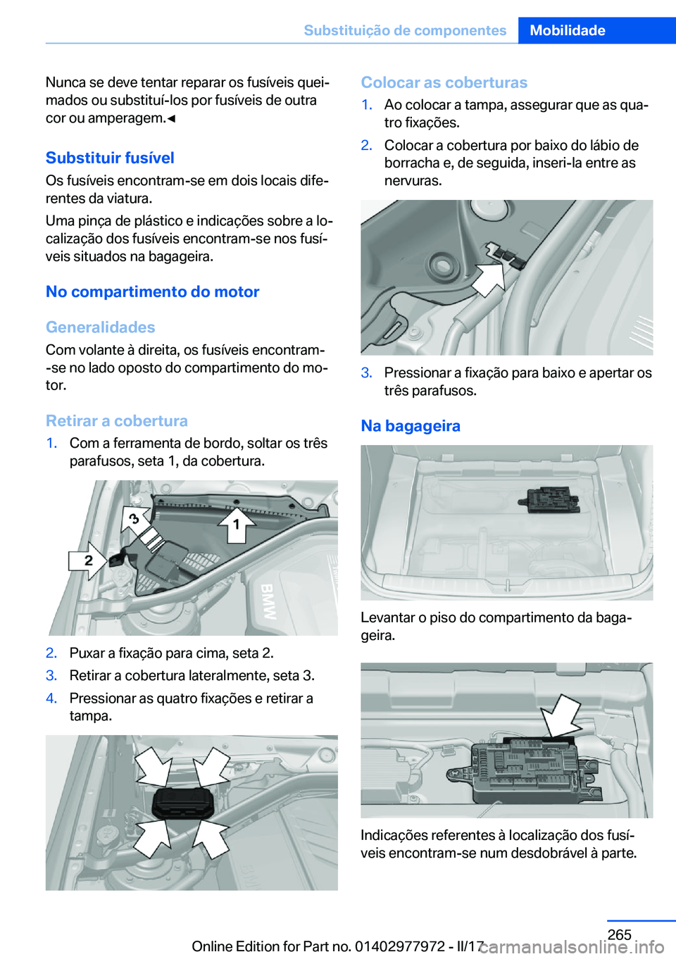 BMW 3 SERIES 2017  Manual do condutor (in Portuguese) �N�u�n�c�a� �s�e� �d�e�v�e� �t�e�n�t�a�r� �r�e�p�a�r�a�r� �o�s� �f�u�s�