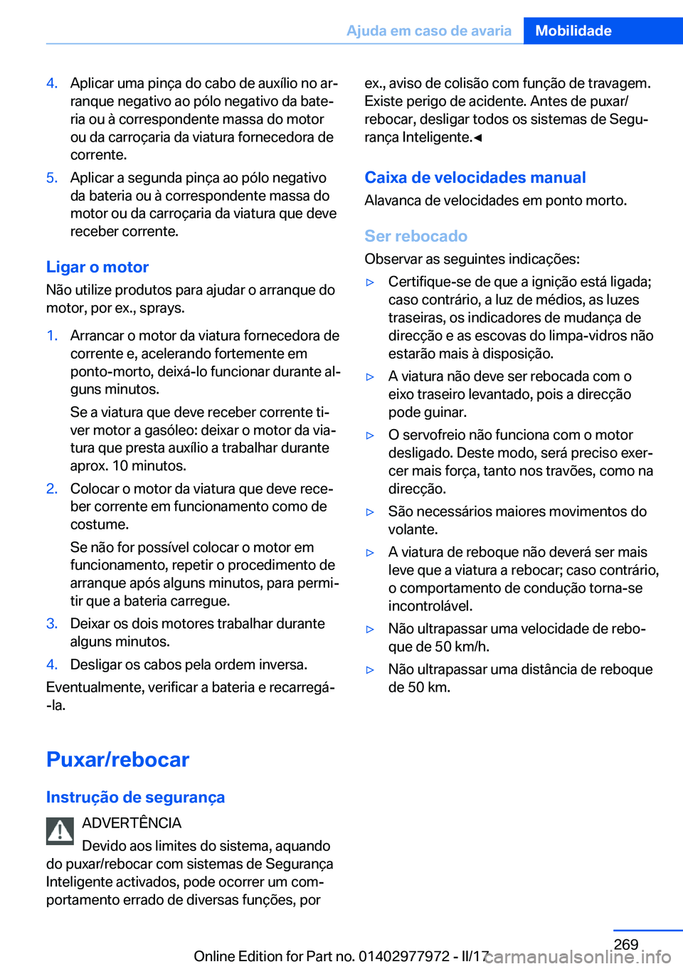BMW 3 SERIES 2017  Manual do condutor (in Portuguese) �4�.�A�p�l�i�c�a�r� �u�m�a� �p�i�n�