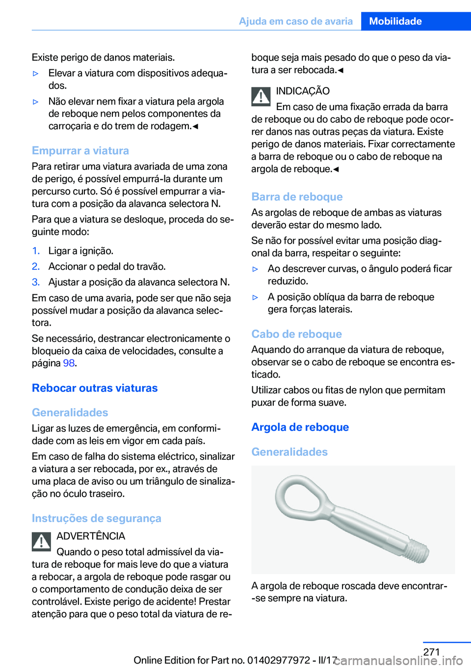 BMW 3 SERIES 2017  Manual do condutor (in Portuguese) �E�x�i�s�t�e� �p�e�r�i�g�o� �d�e� �d�a�n�o�s� �m�a�t�e�r�i�a�i�s�.y�E�l�e�v�a�r� �a� �v�i�a�t�u�r�a� �c�o�m� �d�i�s�p�o�s�i�t�i�v�o�s� �a�d�e�q�u�aª
�d�o�s�.y�N�ã�o� �e�l�e�v�a�r� �n�e�m� �f�i�x�