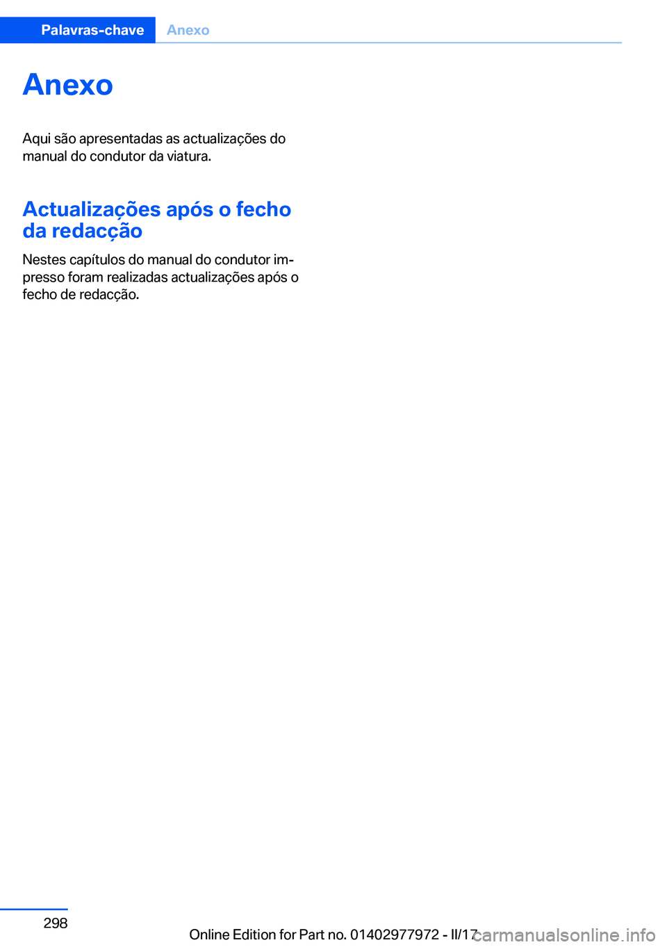 BMW 3 SERIES 2017  Manual do condutor (in Portuguese) �A�n�e�x�o�A�q�u�i� �s�ã�o� �a�p�r�e�s�e�n�t�a�d�a�s� �a�s� �a�c�t�u�a�l�i�z�a�