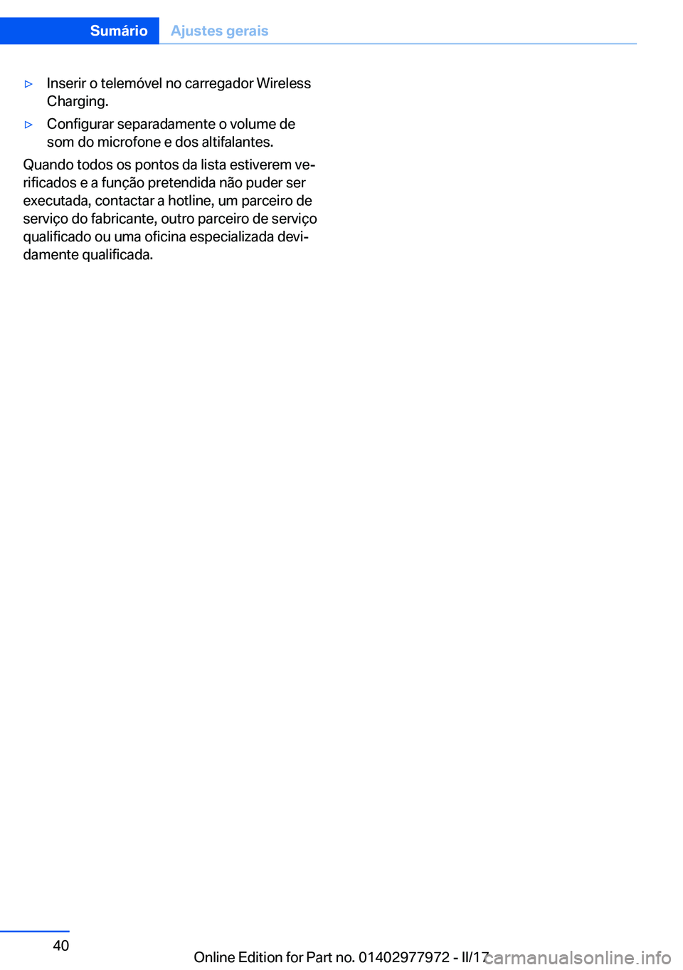 BMW 3 SERIES 2017  Manual do condutor (in Portuguese) y�I�n�s�e�r�i�r� �o� �t�e�l�e�m�ó�v�e�l� �n�o� �c�a�r�r�e�g�a�d�o�r� �W�i�r�e�l�e�s�s
�C�h�a�r�g�i�n�g�.y�C�o�n�f�i�g�u�r�a�r� �s�e�p�a�r�a�d�a�m�e�n�t�e� �o� �v�o�l�u�m�e� �d�e �s�o�m� �d�o� �m�i�