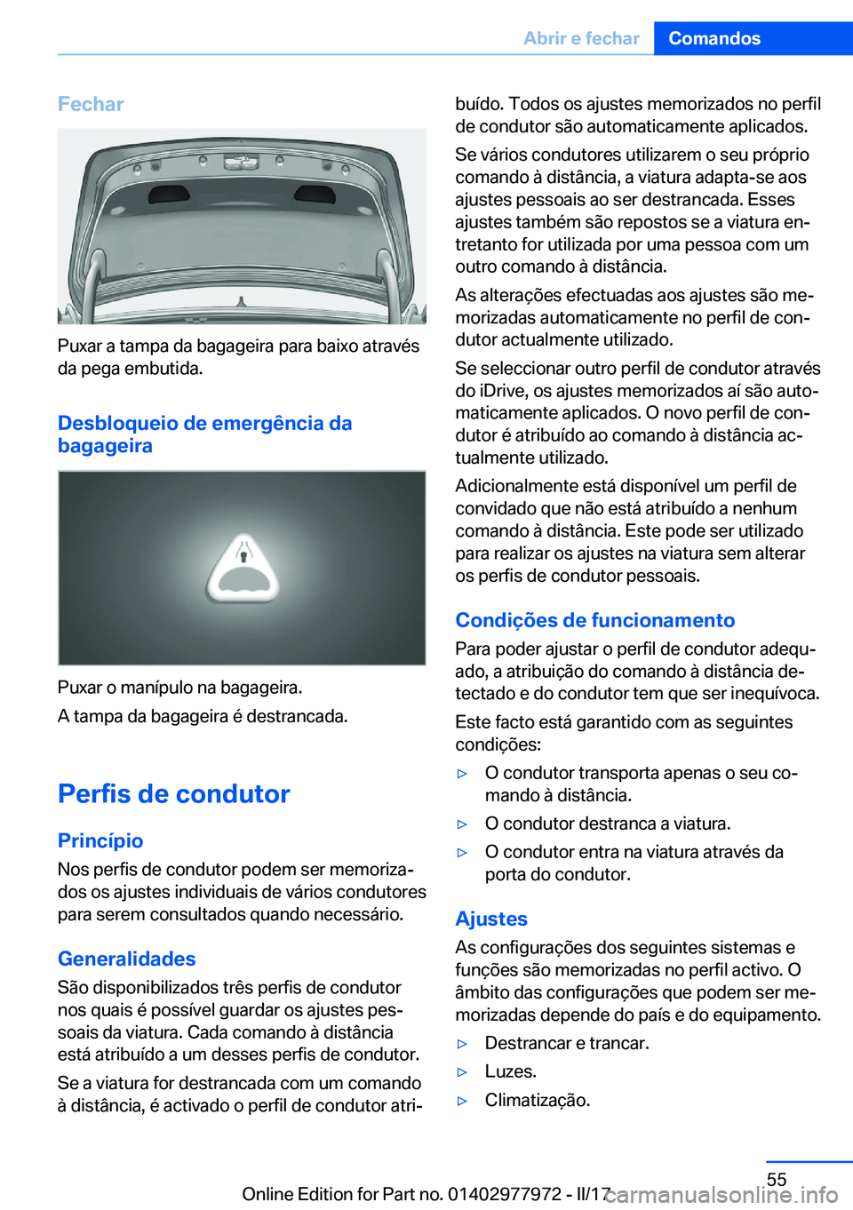BMW 3 SERIES 2017  Manual do condutor (in Portuguese) �F�e�c�h�a�r
�P�u�x�a�r� �a� �t�a�m�p�a� �d�a� �b�a�g�a�g�e�i�r�a� �p�a�r�a� �b�a�i�x�o� �a�t�r�a�v�é�s�d�a� �p�e�g�a� �e�m�b�u�t�i�d�a�.
�D�e�s�b�l�o�q�u�e�i�o��d�e��e�m�e�r�g�ê�n�c�i�a��d�a
�b�