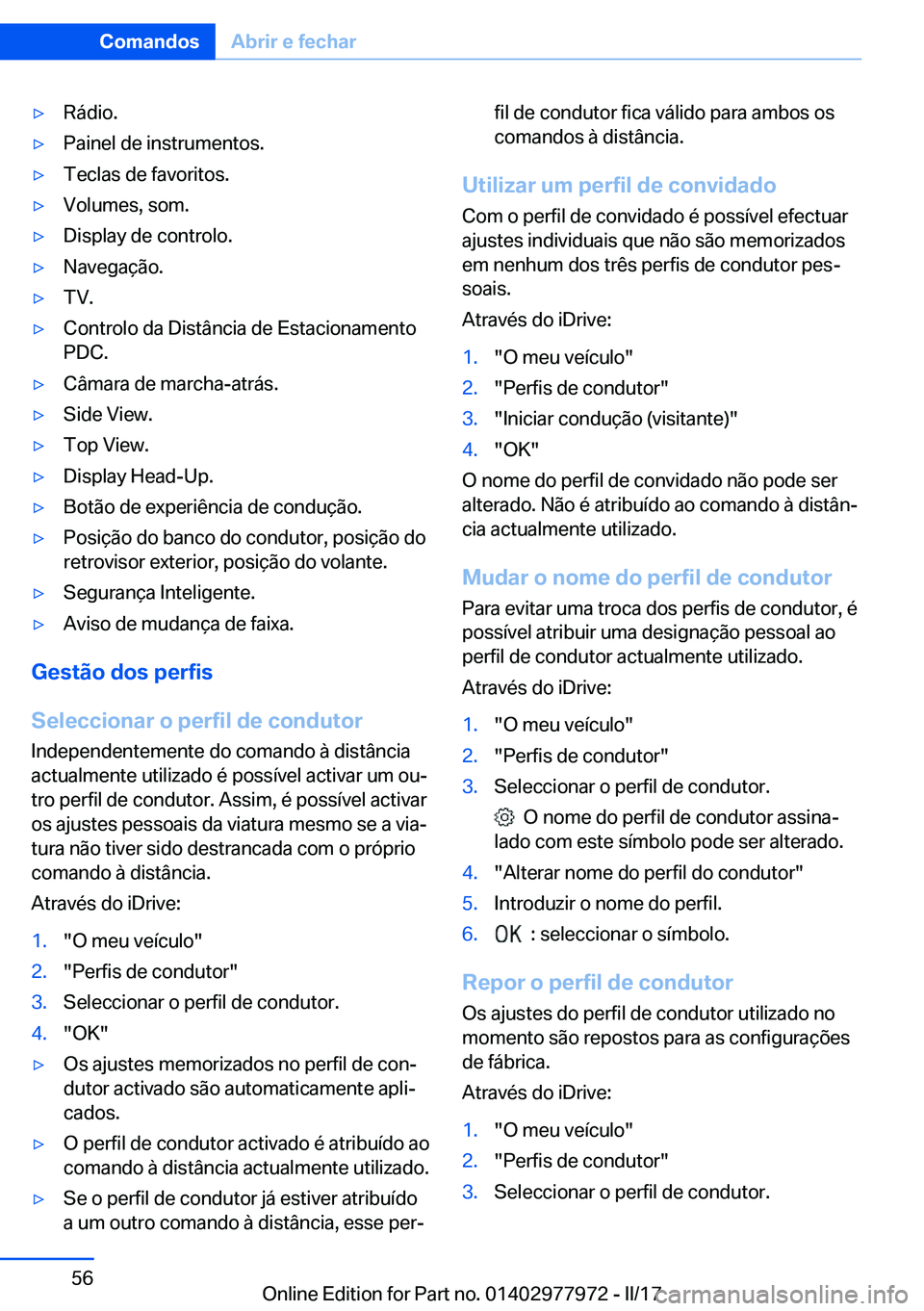 BMW 3 SERIES 2017  Manual do condutor (in Portuguese) y�R�á�d�i�o�.y�P�a�i�n�e�l� �d�e� �i�n�s�t�r�u�m�e�n�t�o�s�.y�T�e�c�l�a�s� �d�e� �f�a�v�o�r�i�t�o�s�.y�V�o�l�u�m�e�s�,� �s�o�m�.y�D�i�s�p�l�a�y� �d�e� �c�o�n�t�r�o�l�o�.y�N�a�v�e�g�a�