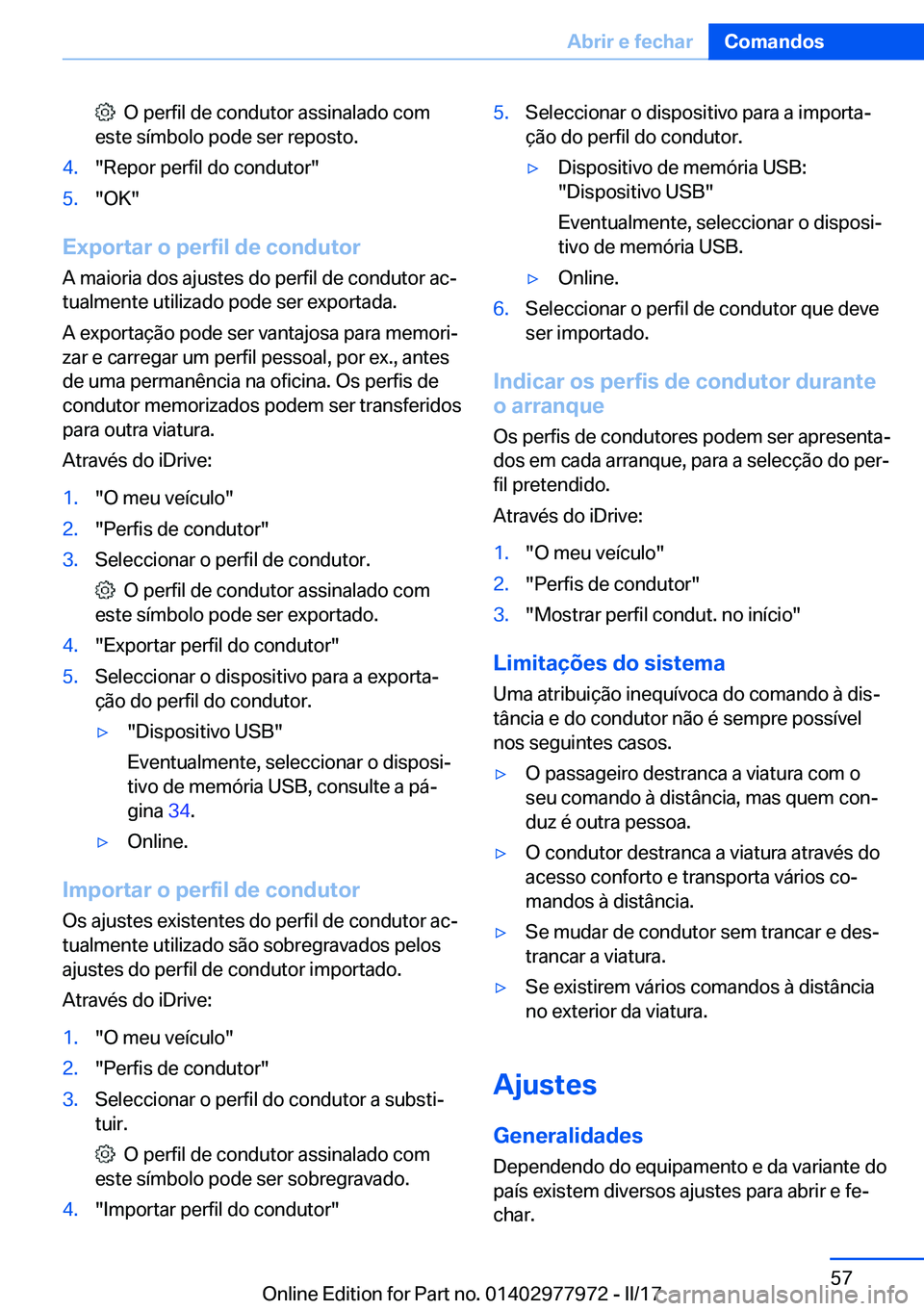 BMW 3 SERIES 2017  Manual do condutor (in Portuguese) � � �O� �p�e�r�f�i�l� �d�e� �c�o�n�d�u�t�o�r� �a�s�s�i�n�a�l�a�d�o� �c�o�m
�e�s�t�e� �s�