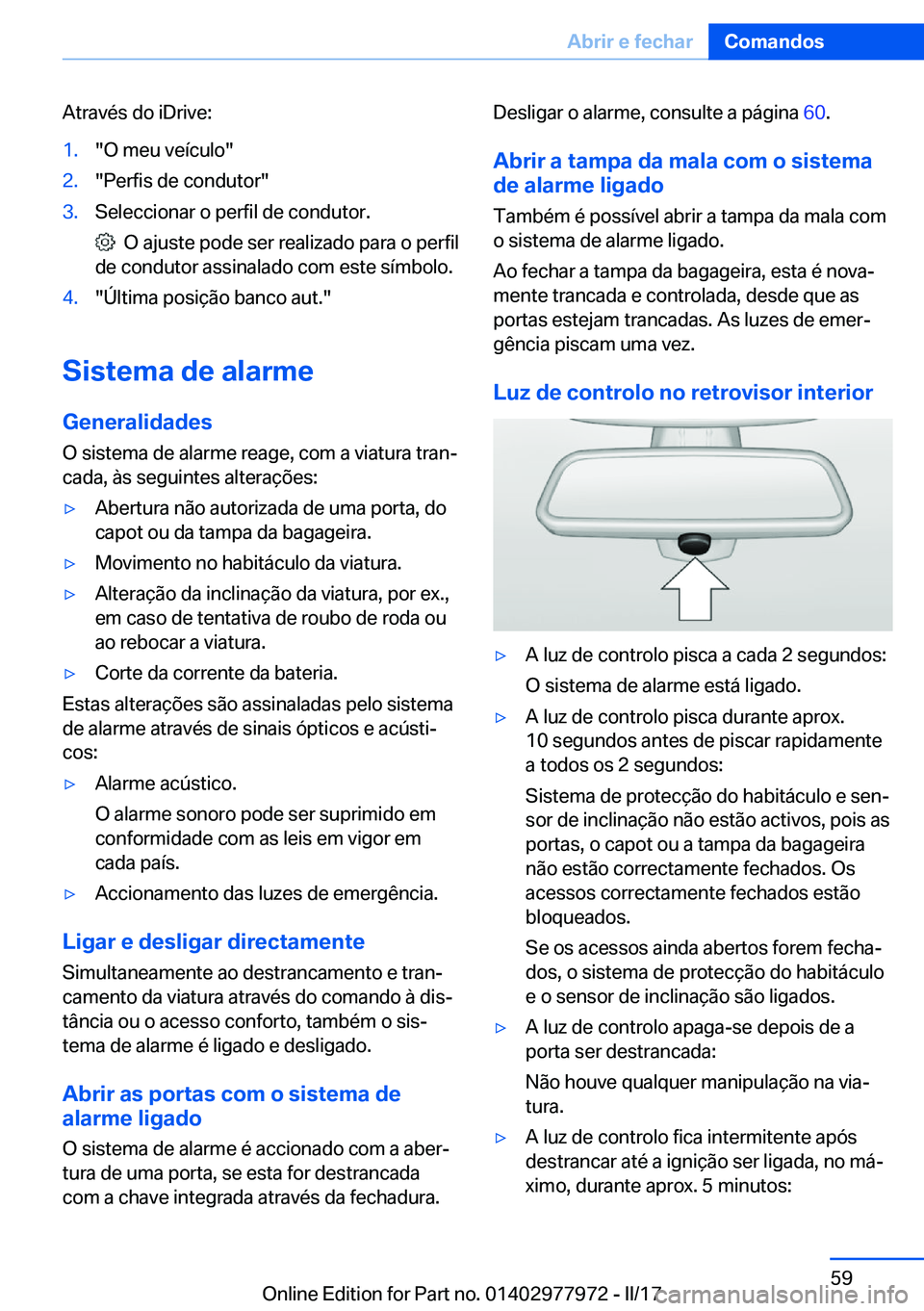 BMW 3 SERIES 2017  Manual do condutor (in Portuguese) �A�t�r�a�v�é�s� �d�o� �i�D�r�i�v�e�:�1�.�"�O� �m�e�u� �v�e�