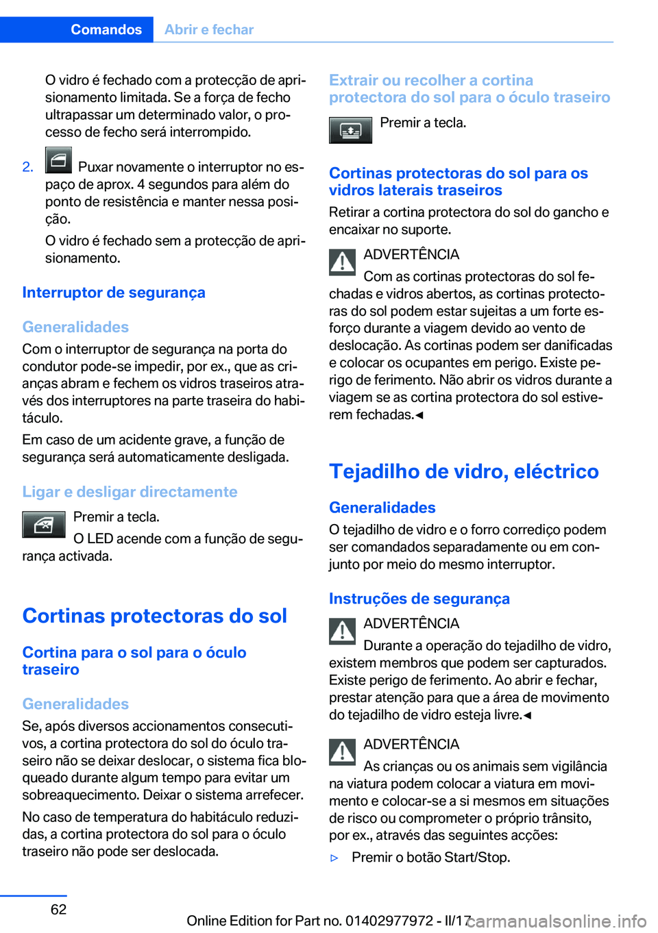 BMW 3 SERIES 2017  Manual do condutor (in Portuguese) �O� �v�i�d�r�o� �é� �f�e�c�h�a�d�o� �c�o�m� �a� �p�r�o�t�e�c�
