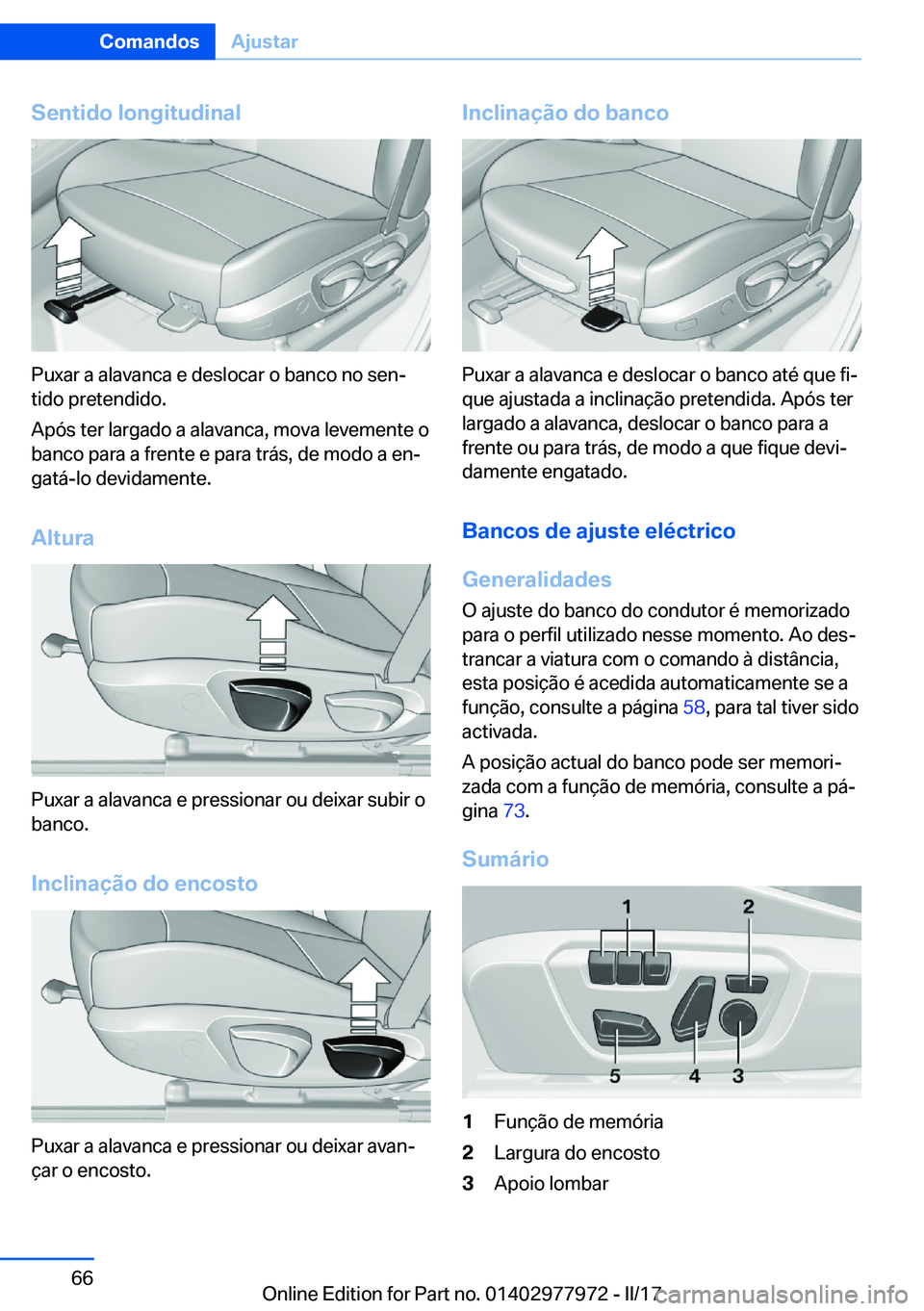 BMW 3 SERIES 2017  Manual do condutor (in Portuguese) �S�e�n�t�i�d�o��l�o�n�g�i�t�u�d�i�n�a�l
�P�u�x�a�r� �a� �a�l�a�v�a�n�c�a� �e� �d�e�s�l�o�c�a�r� �o� �b�a�n�c�o� �n�o� �s�e�nª
�t�i�d�o� �p�r�e�t�e�n�d�i�d�o�.
�A�p�ó�s� �t�e�r� �l�a�r�g�a�d�o� �a�