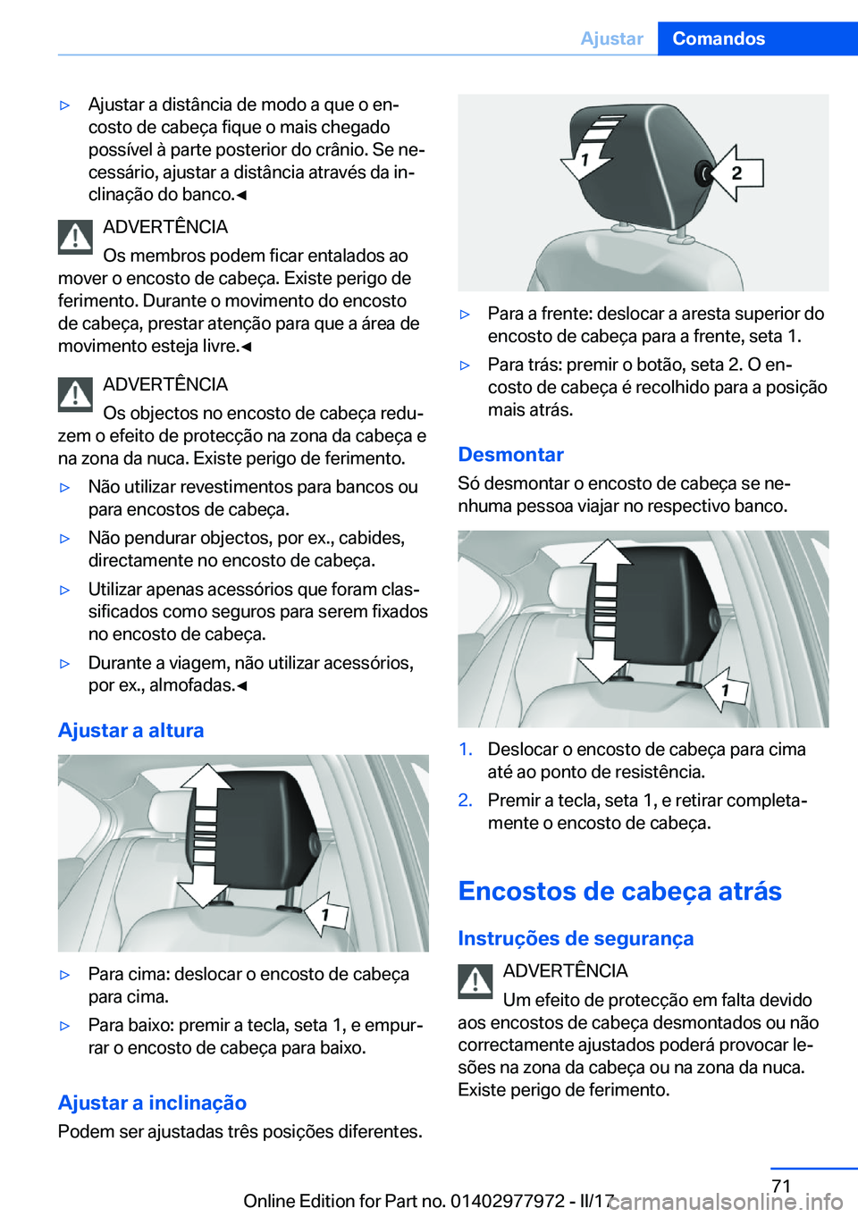 BMW 3 SERIES 2017  Manual do condutor (in Portuguese) y�A�j�u�s�t�a�r� �a� �d�i�s�t�â�n�c�i�a� �d�e� �m�o�d�o� �a� �q�u�e� �o� �e�nª
�c�o�s�t�o� �d�e� �c�a�b�e�