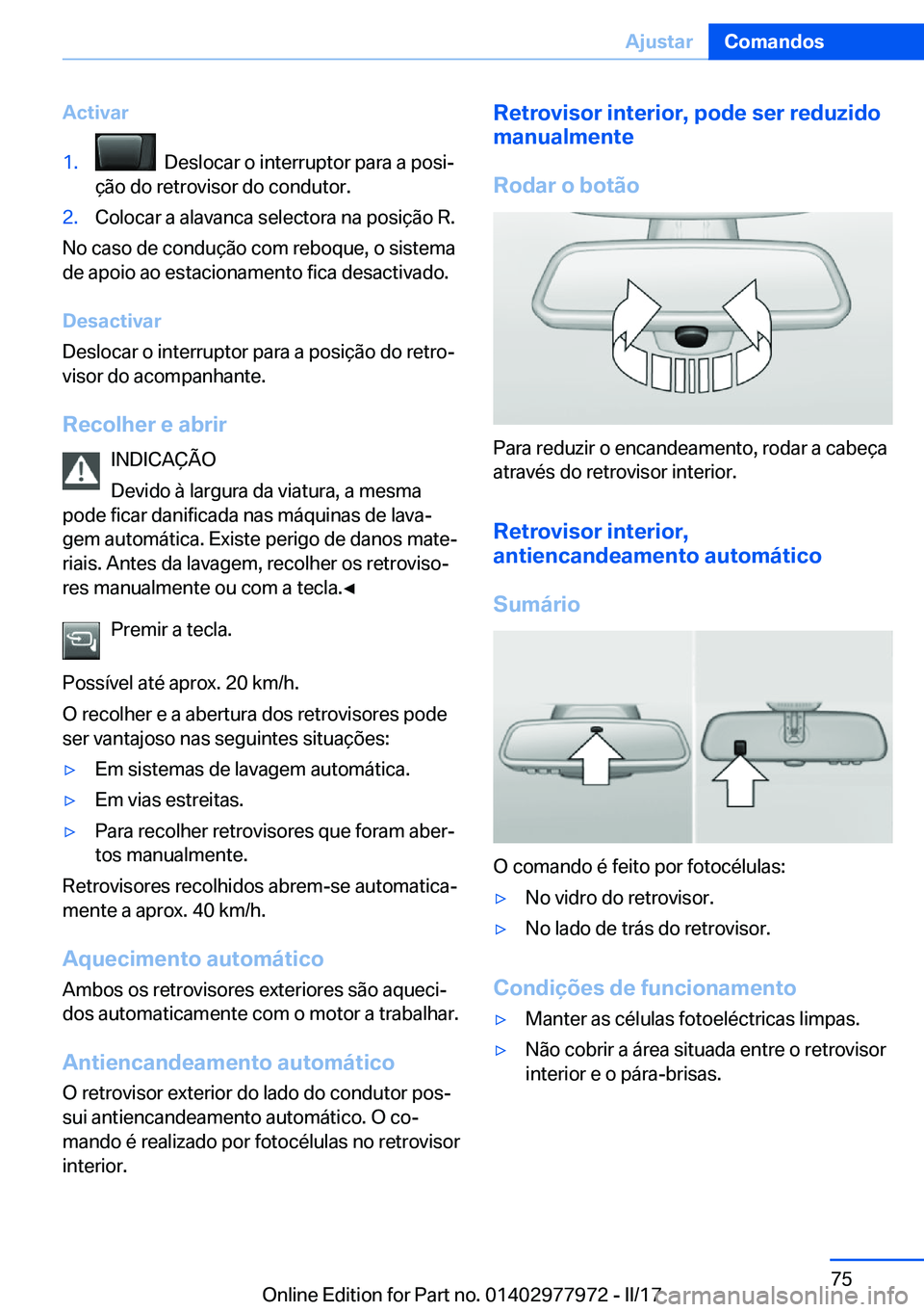 BMW 3 SERIES 2017  Manual do condutor (in Portuguese) �A�c�t�i�v�a�r�1�.� � �D�e�s�l�o�c�a�r� �o� �i�n�t�e�r�r�u�p�t�o�r� �p�a�r�a� �a� �p�o�s�iª
�