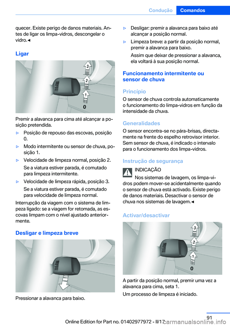 BMW 3 SERIES 2017  Manual do condutor (in Portuguese) �q�u�e�c�e�r�.� �E�x�i�s�t�e� �p�e�r�i�g�o� �d�e� �d�a�n�o�s� �m�a�t�e�r�i�a�i�s�.� �A�nª
�t�e�s� �d�e� �l�i�g�a�r� �o�s� �l�i�m�p�a�-�v�i�d�r�o�s�,� �d�e�s�c�o�n�g�e�l�a�r� �o
�v�i�d�r�o�.