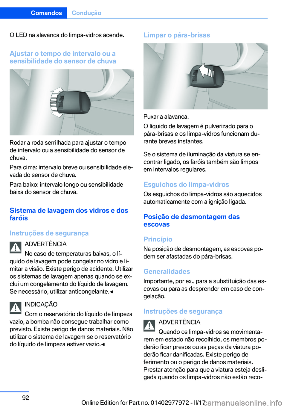 BMW 3 SERIES 2017  Manual do condutor (in Portuguese) �O� �L�E�D� �n�a� �a�l�a�v�a�n�c�a� �d�o� �l�i�m�p�a�-�v�i�d�r�o�s� �a�c�e�n�d�e�.�A�j�u�s�t�a�r��o��t�e�m�p�o��d�e��i�n�t�e�r�v�a�l�o��o�u��a
�s�e�n�s�i�b�i�l�i�d�a�d�e��d�o��s�e�n�s�o�r��d�