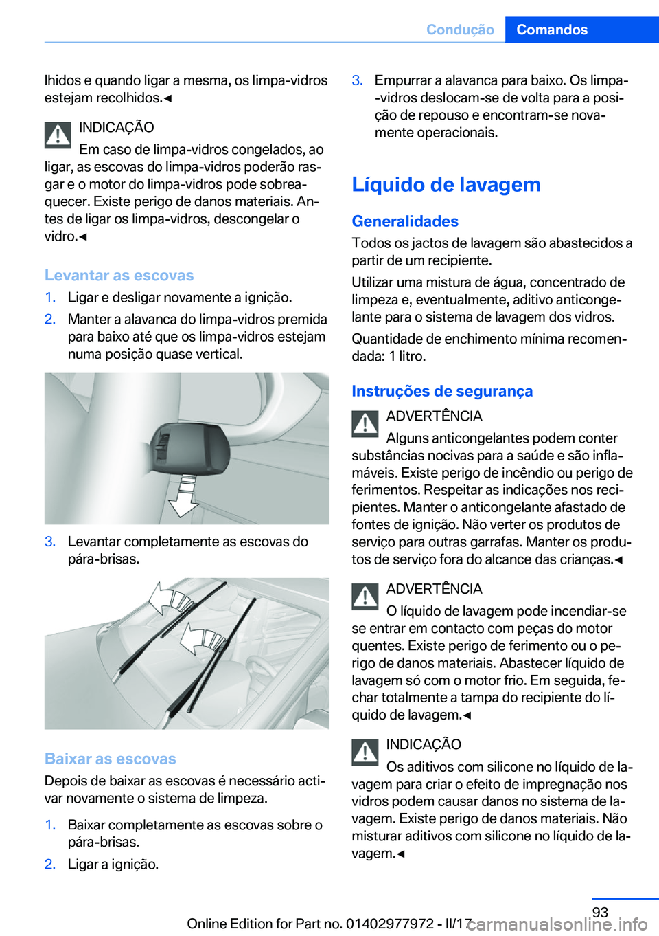 BMW 3 SERIES 2017  Manual do condutor (in Portuguese) �l�h�i�d�o�s� �e� �q�u�a�n�d�o� �l�i�g�a�r� �a� �m�e�s�m�a�,� �o�s� �l�i�m�p�a�-�v�i�d�r�o�s
�e�s�t�e�j�a�m� �r�e�c�o�l�h�i�d�o�s�.