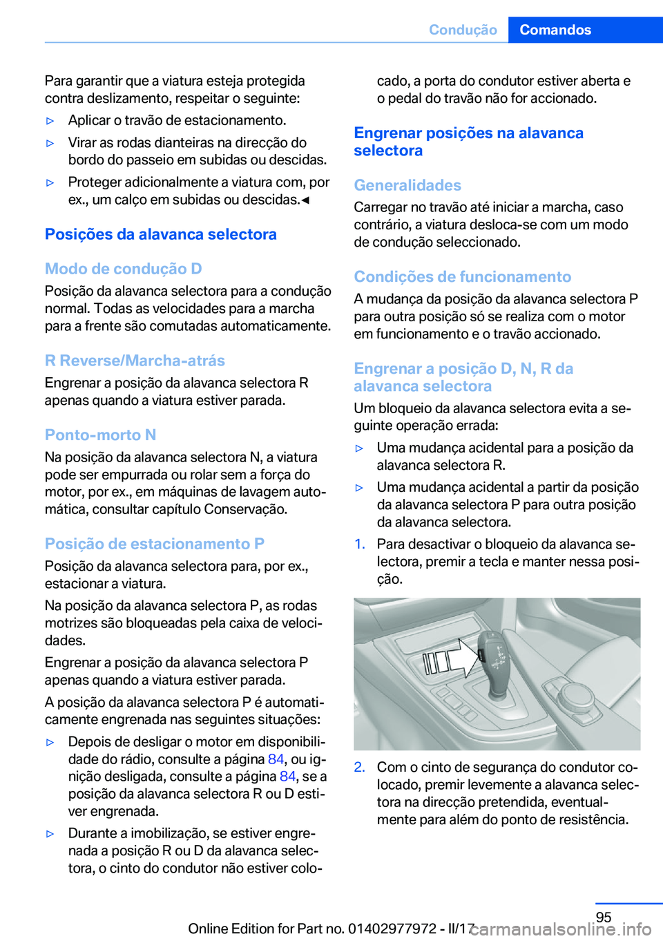BMW 3 SERIES 2017  Manual do condutor (in Portuguese) �P�a�r�a� �g�a�r�a�n�t�i�r� �q�u�e� �a� �v�i�a�t�u�r�a� �e�s�t�e�j�a� �p�r�o�t�e�g�i�d�a
�c�o�n�t�r�a� �d�e�s�l�i�z�a�m�e�n�t�o�,� �r�e�s�p�e�i�t�a�r� �o� �s�e�g�u�i�n�t�e�:y�A�p�l�i�c�a�r� �o� �t�r�
