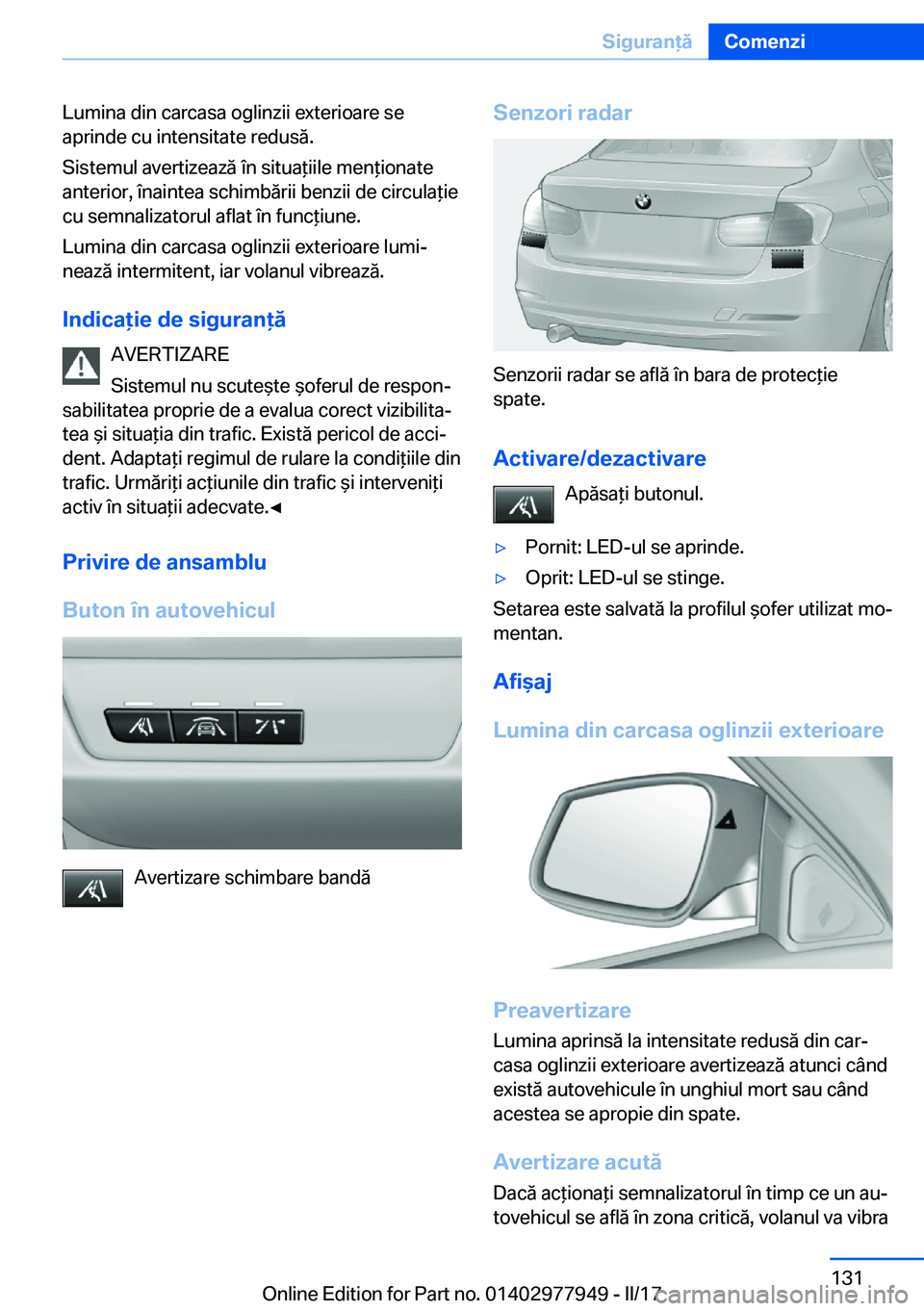 BMW 3 SERIES 2017  Ghiduri De Utilizare (in Romanian) �L�u�m�i�n�a� �d�i�n� �c�a�r�c�a�s�a� �o�g�l�i�n�z�i�i� �e�x�t�e�r�i�o�a�r�e� �s�e
�a�p�r�i�n�d�e� �c�u� �i�n�t�e�n�s�i�t�a�t�e� �r�e�d�u�s�
