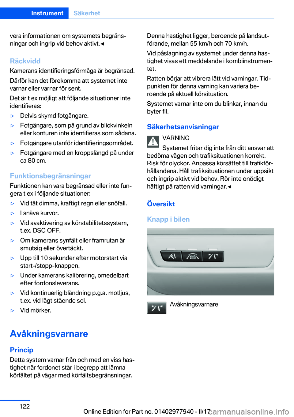 BMW 3 SERIES 2017  InstruktionsbÖcker (in Swedish) �v�e�r�a� �i�n�f�o�r�m�a�t�i�o�n�e�n� �o�m� �s�y�s�t�e�m�e�t�s� �b�e�g�r�ä�n�sj
�n�i�n�g�a�r� �o�c�h� �i�n�g�r�i�p� �v�i�d� �b�e�h�o�v� �a�k�t�i�v�t�.'