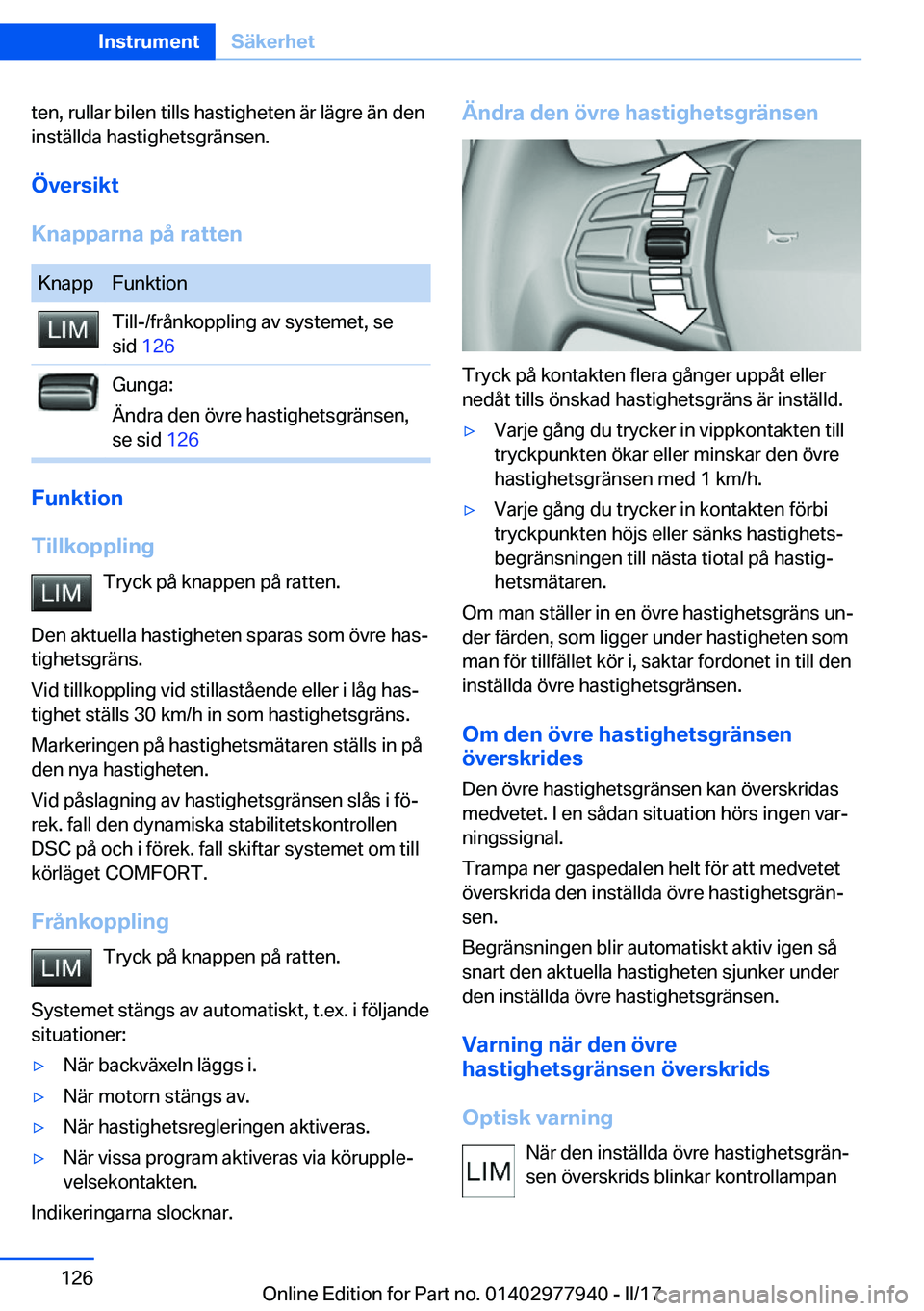 BMW 3 SERIES 2017  InstruktionsbÖcker (in Swedish) �t�e�n�,� �r�u�l�l�a�r� �b�i�l�e�n� �t�i�l�l�s� �h�a�s�t�i�g�h�e�t�e�n� �ä�r� �l�ä�g�r�e� �ä�n� �d�e�n�i�n�s�t�ä�l�l�d�a� �h�a�s�t�i�g�h�e�t�s�g�r�ä�n�s�e�n�.
�