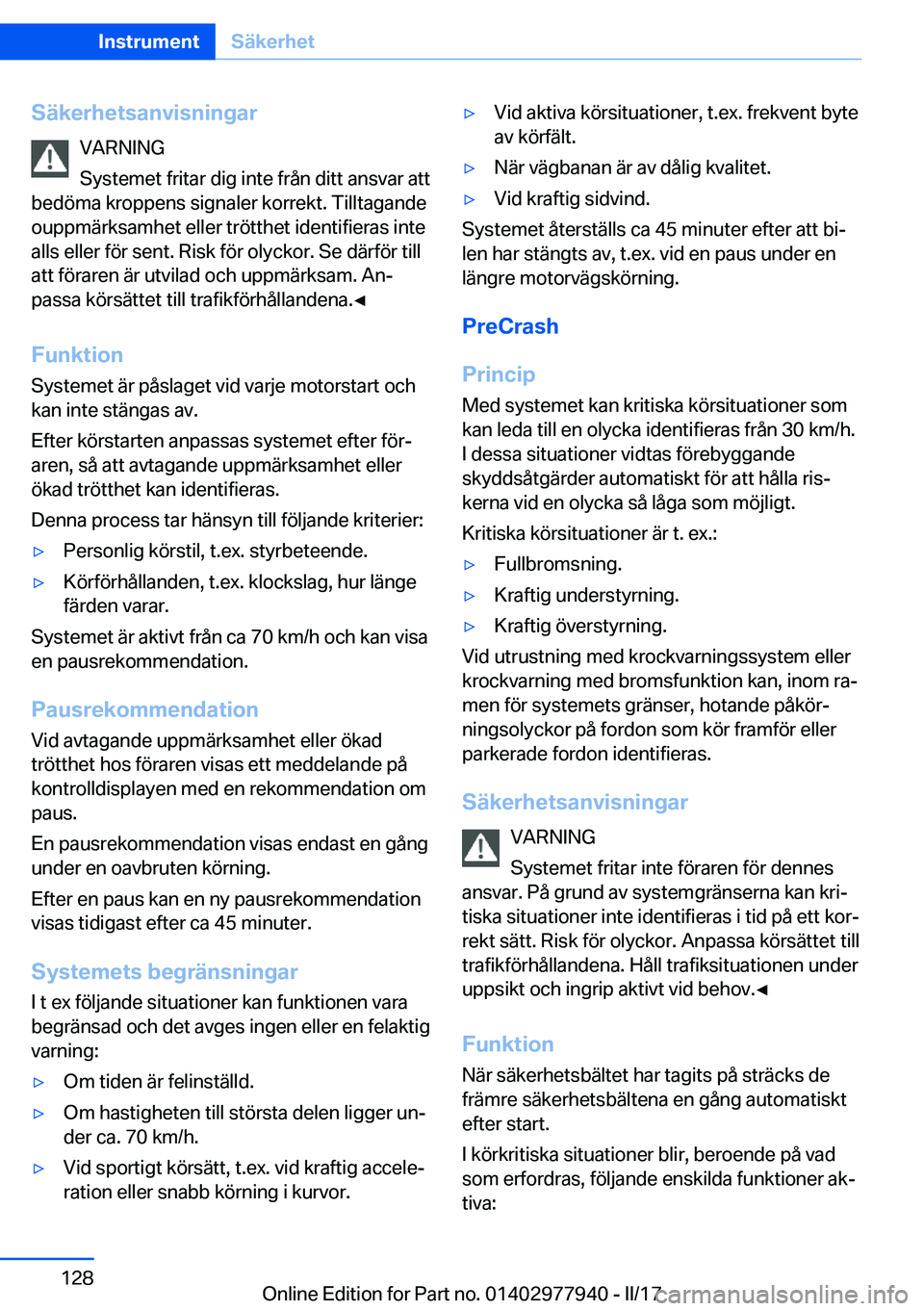 BMW 3 SERIES 2017  InstruktionsbÖcker (in Swedish) �S�ä�k�e�r�h�e�t�s�a�n�v�i�s�n�i�n�g�a�r�V�A�R�N�I�N�G
�S�y�s�t�e�m�e�t� �f�r�i�t�a�r� �d�i�g� �i�n�t�e� �f�r�å�n� �d�i�t�t� �a�n�s�v�a�r� �a�t�t
�b�e�d�