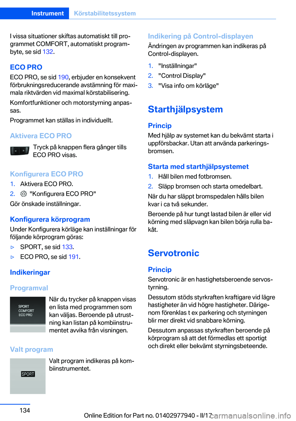 BMW 3 SERIES 2017  InstruktionsbÖcker (in Swedish) �I� �v�i�s�s�a� �s�i�t�u�a�t�i�o�n�e�r� �s�k�i�f�t�a�s� �a�u�t�o�m�a�t�i�s�k�t� �t�i�l�l� �p�r�oj�g�r�a�m�m�e�t� �C�O�M�F�O�R�T�,� �a�u�t�o�m�a�t�i�s�k�t� �p�r�o�g�r�a�mj�b�y�t�e�,� �s�e� �s�i�d�  �