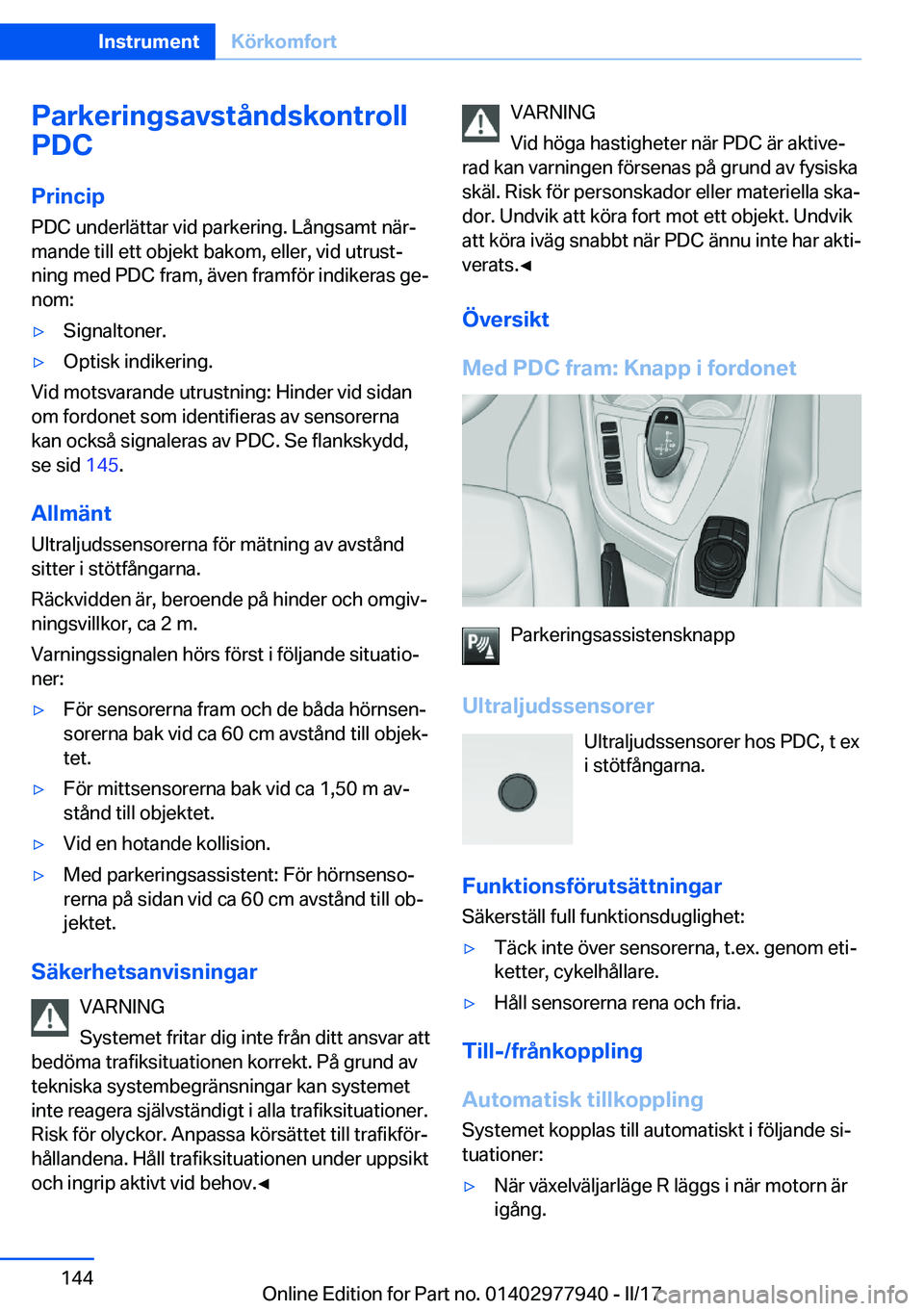 BMW 3 SERIES 2017  InstruktionsbÖcker (in Swedish) �P�a�r�k�e�r�i�n�g�s�a�v�s�t�å�n�d�s�k�o�n�t�r�o�l�l
�P�D�C
�P�r�i�n�c�i�p �P�D�C� �u�n�d�e�r�l�ä�t�t�a�r� �v�i�d� �p�a�r�k�e�r�i�n�g�.� �L�å�n�g�s�a�m�t� �n�ä�rj
�m�a�n�d�e� �t�i�l�l� �e�t�t� �o