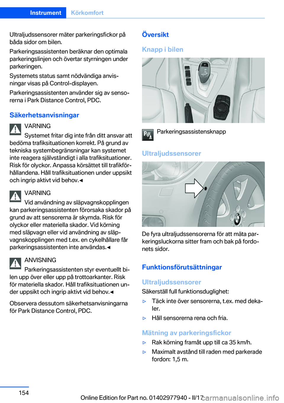 BMW 3 SERIES 2017  InstruktionsbÖcker (in Swedish) �U�l�t�r�a�l�j�u�d�s�s�e�n�s�o�r�e�r� �m�ä�t�e�r� �p�a�r�k�e�r�i�n�g�s�f�i�c�k�o�r� �p�å�b�å�d�a� �s�i�d�o�r� �o�m� �b�i�l�e�n�.
�P�a�r�k�e�r�i�n�g�s�a�s�s�i�s�t�e�n�t�e�n� �b�e�r�ä�k�n�a�r� �d�e�