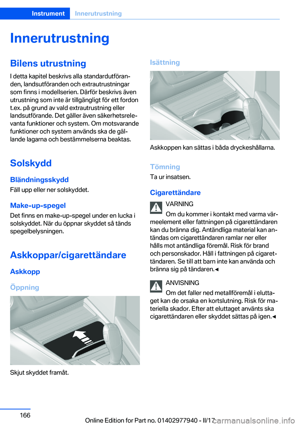 BMW 3 SERIES 2017  InstruktionsbÖcker (in Swedish) �I�n�n�e�r�u�t�r�u�s�t�n�i�n�g�B�i�l�e�n�s��u�t�r�u�s�t�n�i�n�g
�I� �d�e�t�t�a� �k�a�p�i�t�e�l� �b�e�s�k�r�i�v�s� �a�l�l�a� �s�t�a�n�d�a�r�d�u�t�f�