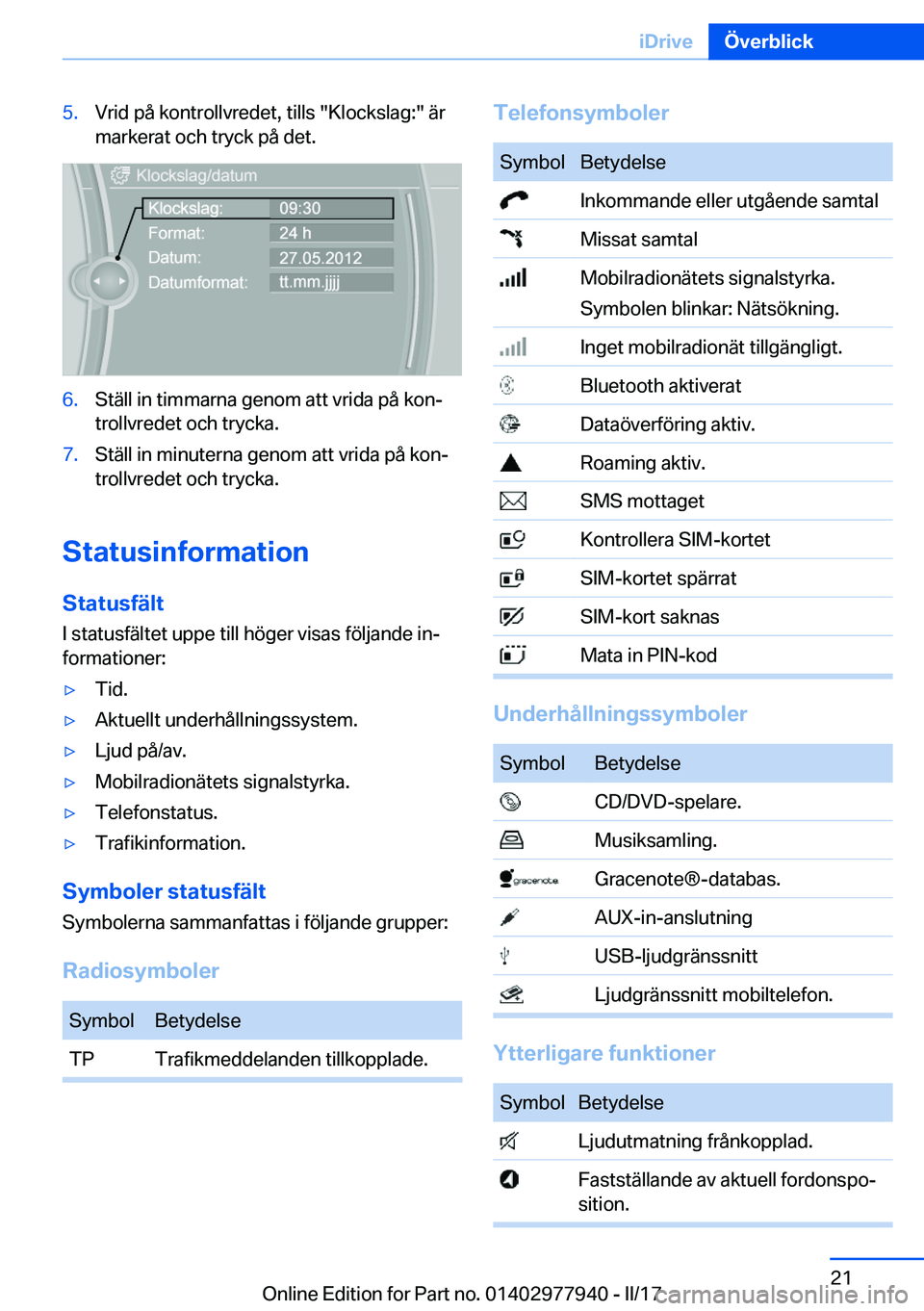 BMW 3 SERIES 2017  InstruktionsbÖcker (in Swedish) �5�.�V�r�i�d� �p�å� �k�o�n�t�r�o�l�l�v�r�e�d�e�t�,� �t�i�l�l�s� �"�K�l�o�c�k�s�l�a�g�:�"� �ä�r
�m�a�r�k�e�r�a�t� �o�c�h� �t�r�y�c�k� �p�å� �d�e�t�.�6�.�S�t�ä�l�l� �i�n� �t�i�m�m�a�r�n�a� �