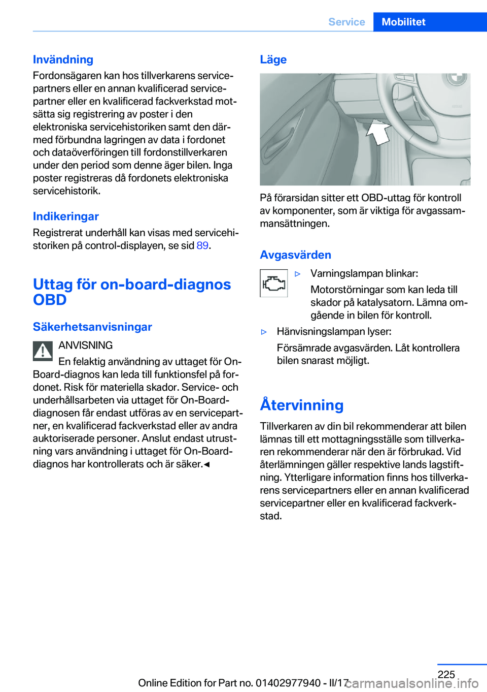 BMW 3 SERIES 2017  InstruktionsbÖcker (in Swedish) �I�n�v�ä�n�d�n�i�n�g�F�o�r�d�o�n�s�ä�g�a�r�e�n� �k�a�n� �h�o�s� �t�i�l�l�v�e�r�k�a�r�e�n�s� �s�e�r�v�i�c�ej
�p�a�r�t�n�e�r�s� �e�l�l�e�r� �e�n� �a�n�n�a�n� �k�v�a�l�i�f�i�c�e�r�a�d� �s�e�r�v�i�c�e