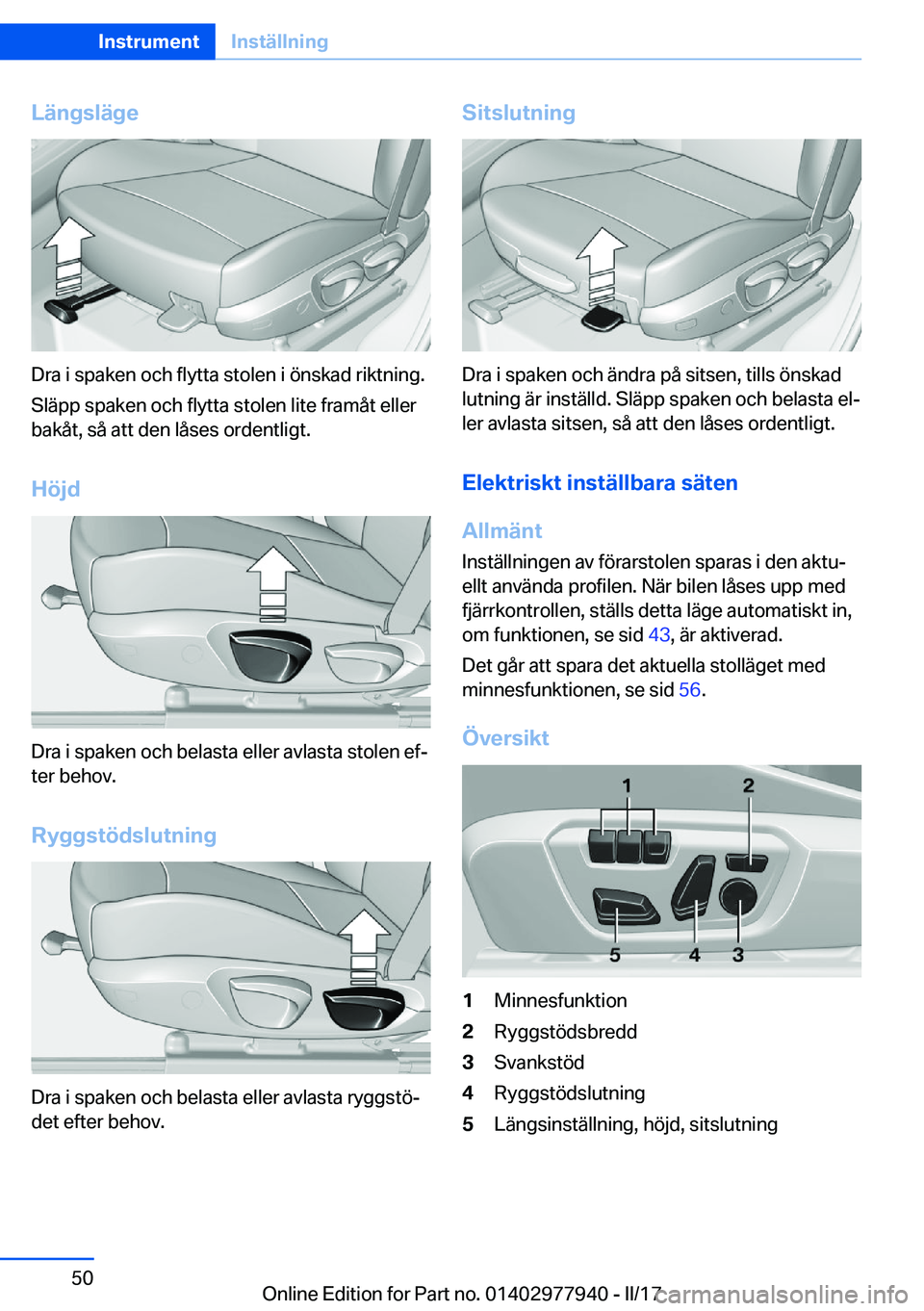 BMW 3 SERIES 2017  InstruktionsbÖcker (in Swedish) �L�ä�n�g�s�l�ä�g�e
�D�r�a� �i� �s�p�a�k�e�n� �o�c�h� �f�l�y�t�t�a� �s�t�o�l�e�n� �i� �