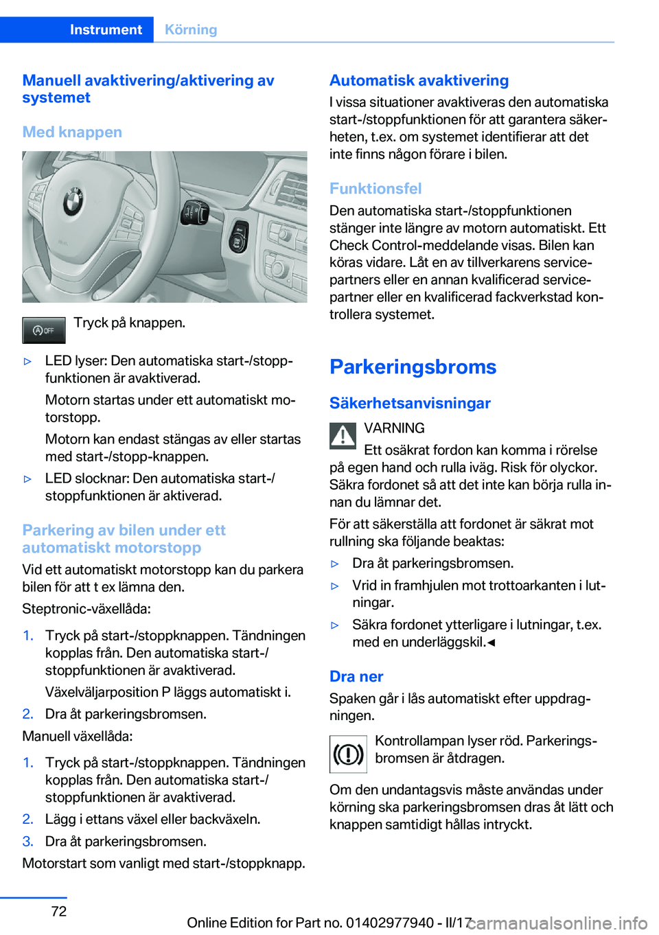 BMW 3 SERIES 2017  InstruktionsbÖcker (in Swedish) �M�a�n�u�e�l�l��a�v�a�k�t�i�v�e�r�i�n�g�/�a�k�t�i�v�e�r�i�n�g��a�v
�s�y�s�t�e�m�e�t
�M�e�d��k�n�a�p�p�e�n
�T�r�y�c�k� �p�å� �k�n�a�p�p�e�n�.
'y�L�E�D� �l�y�s�e�r�:� �D�e�n� �a�u�t�o�m�a�t�i�s�